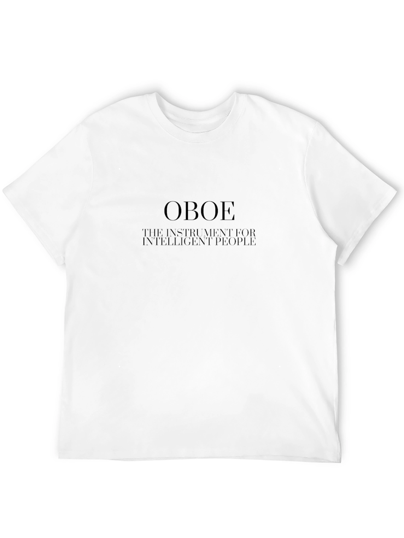 Oboe - The Instrument for Intelligent People T-Shirt