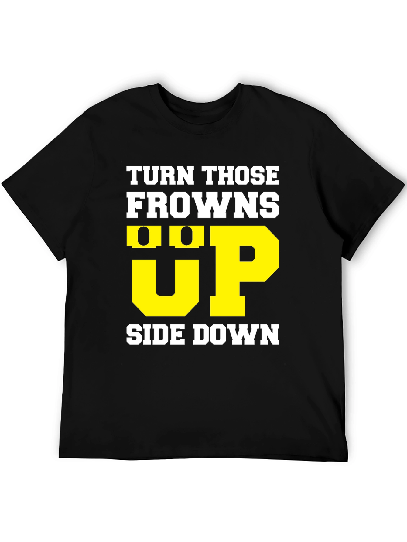 Turn Those Frowns Upside Down T-Shirt
