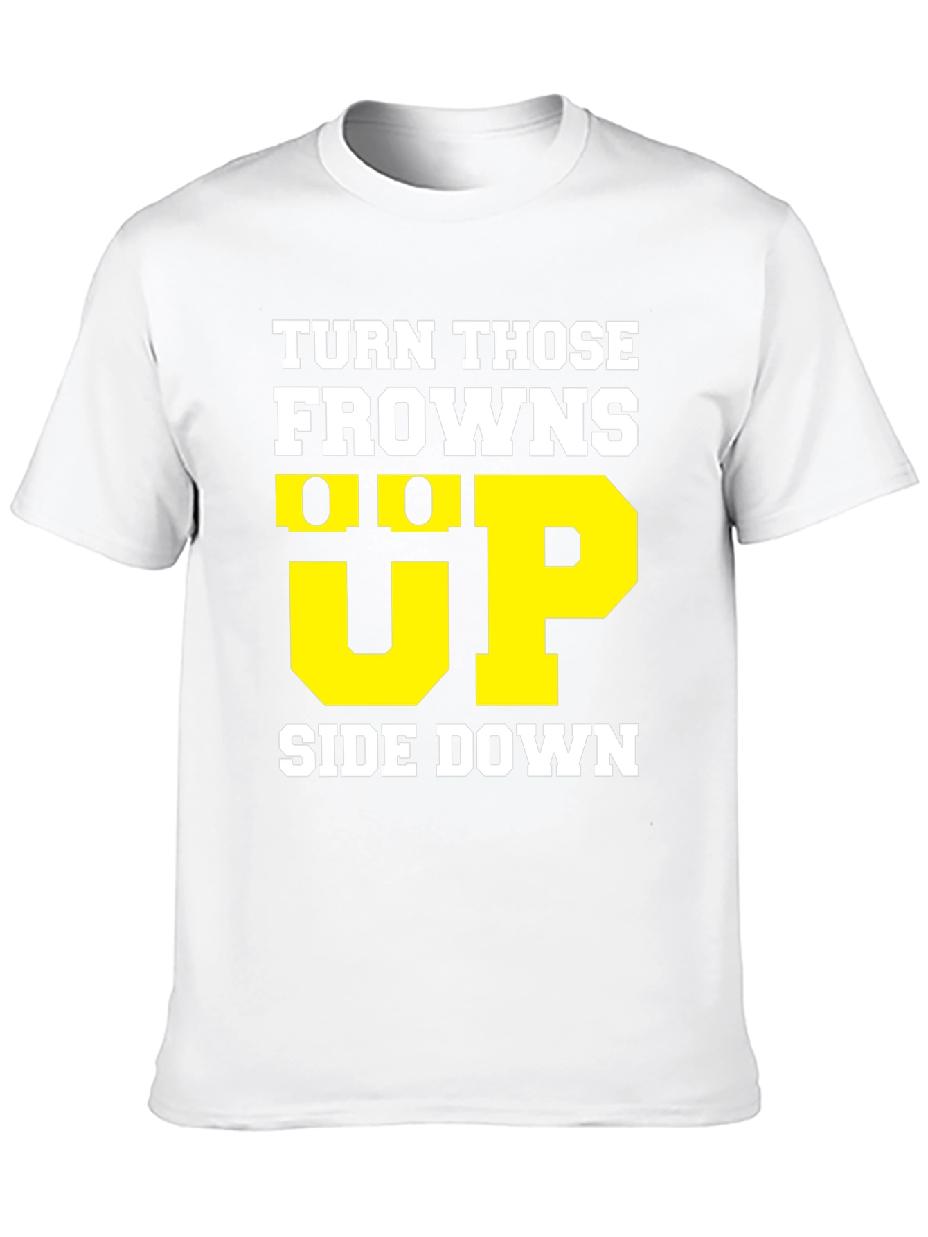 Turn Those Frowns Upside Down T-Shirt