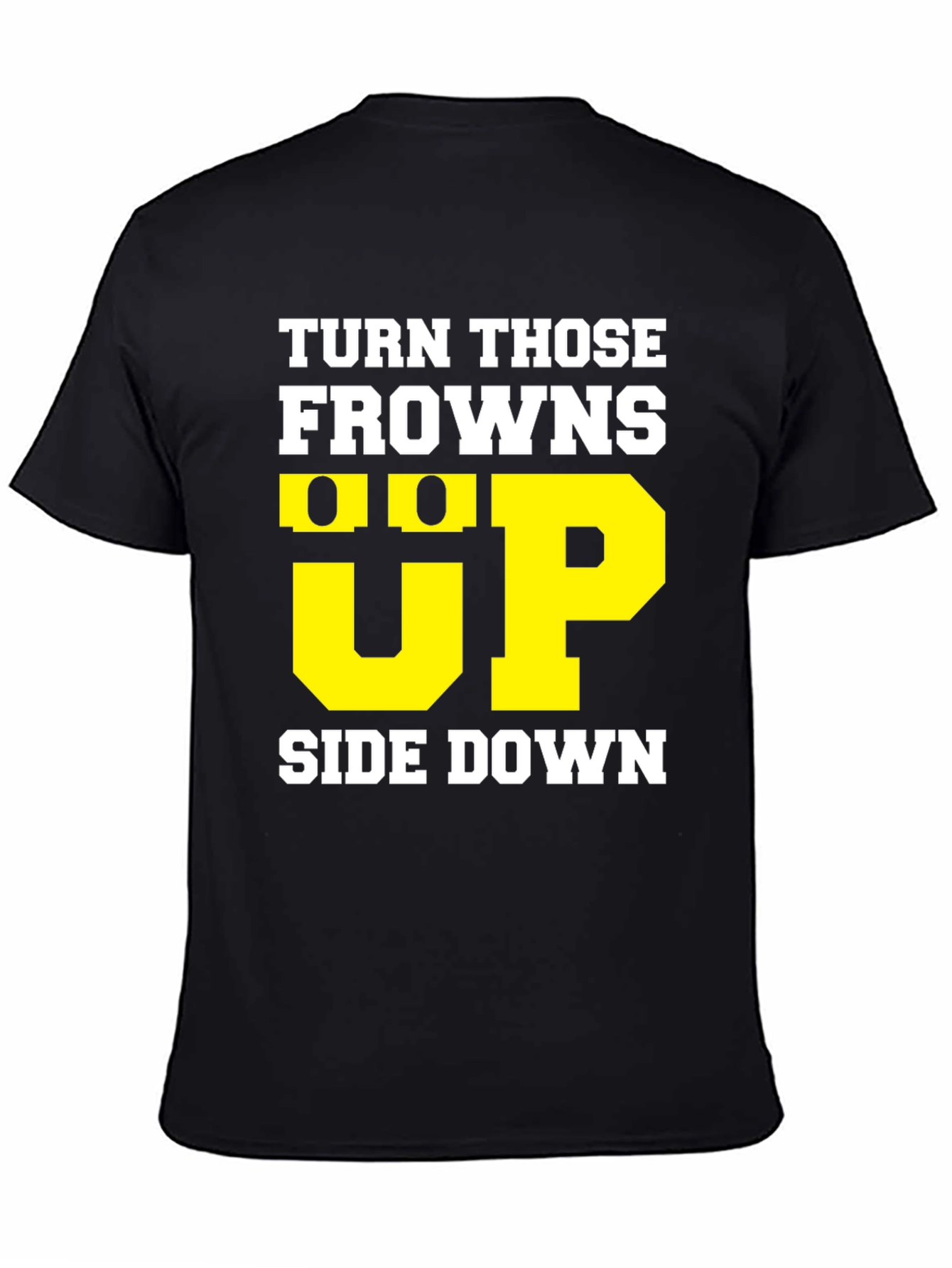 Turn Those Frowns Upside Down T-Shirt