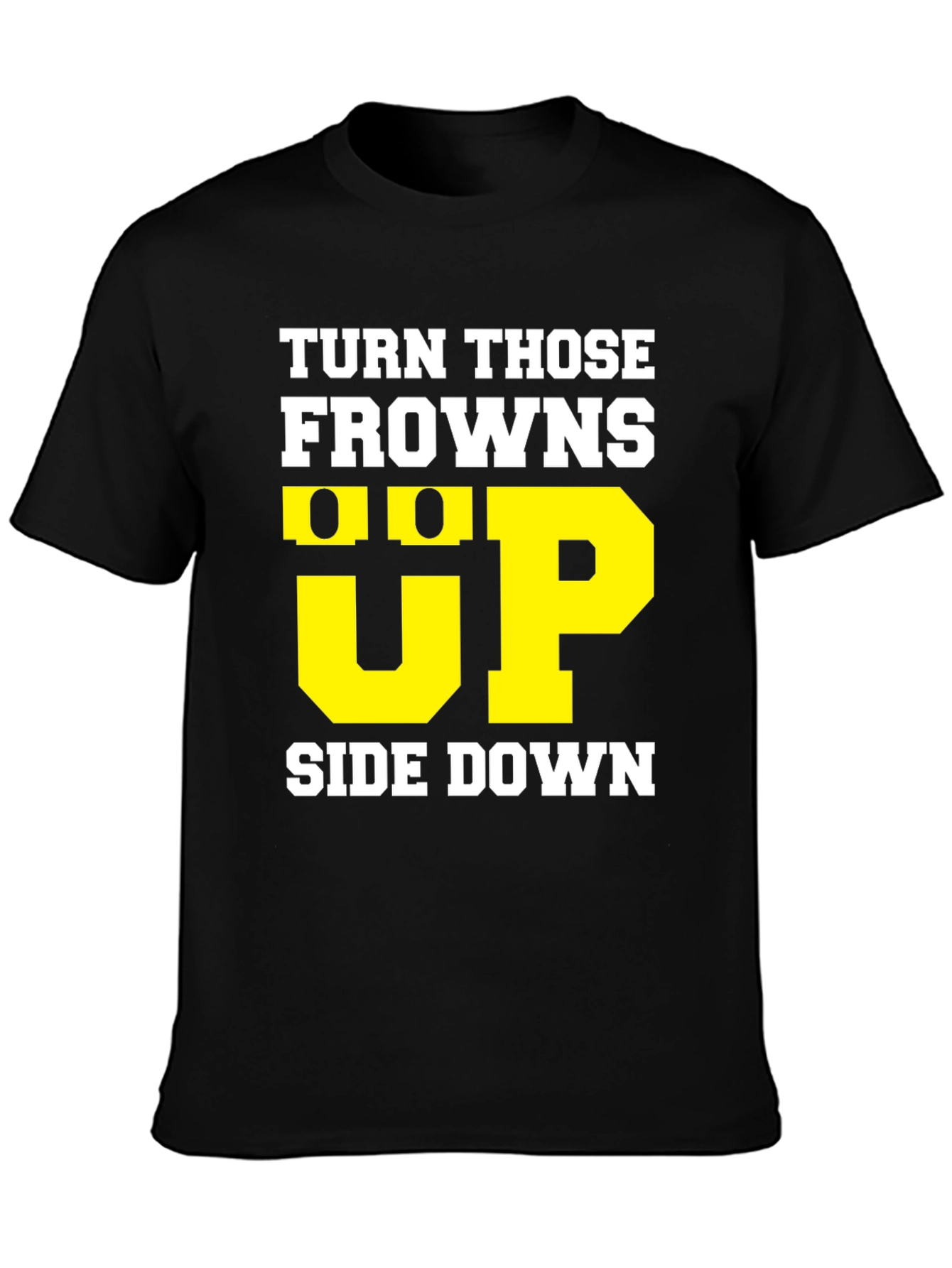 Turn Those Frowns Upside Down T-Shirt