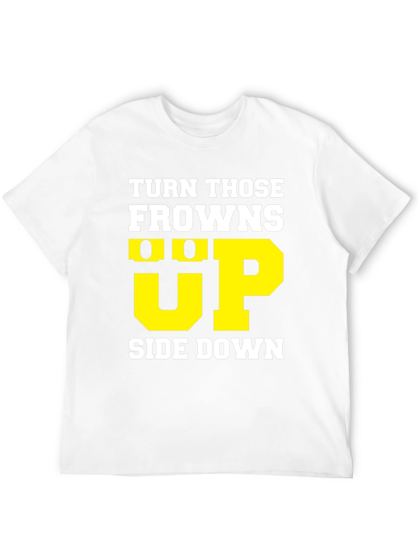 Turn Those Frowns Upside Down T-Shirt