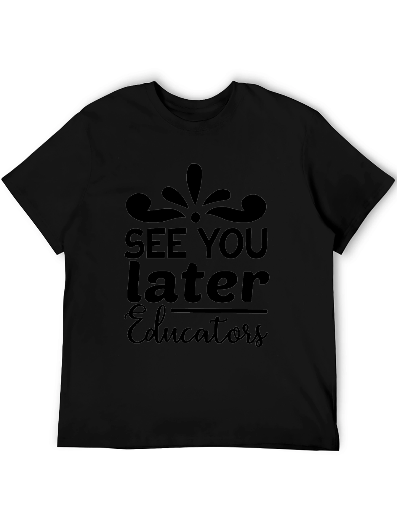 See You Later Educators Black T-Shirt
