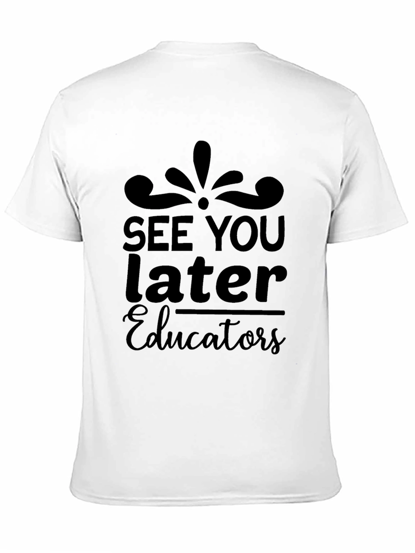 See You Later Educators Black T-Shirt