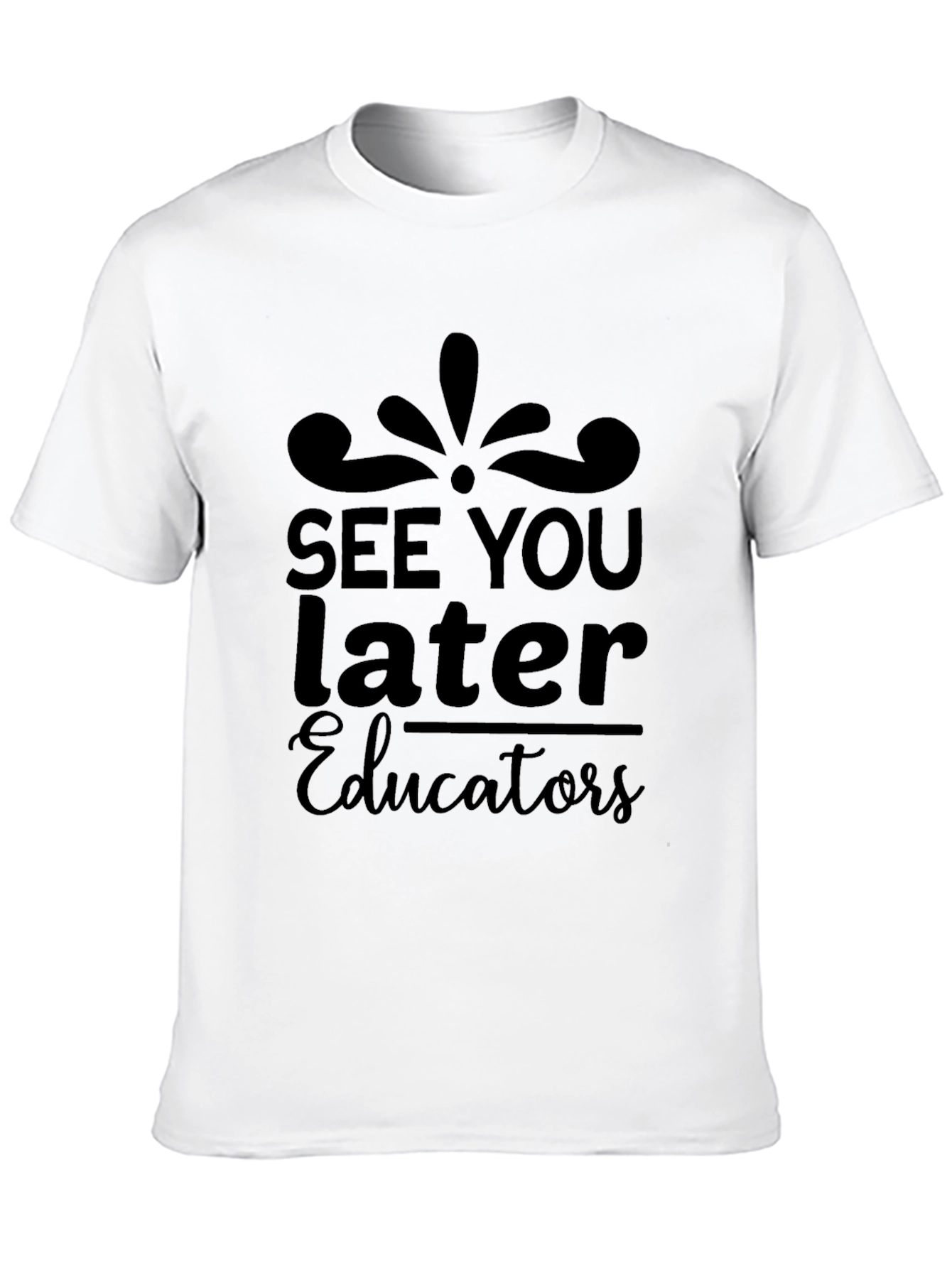 See You Later Educators Black T-Shirt