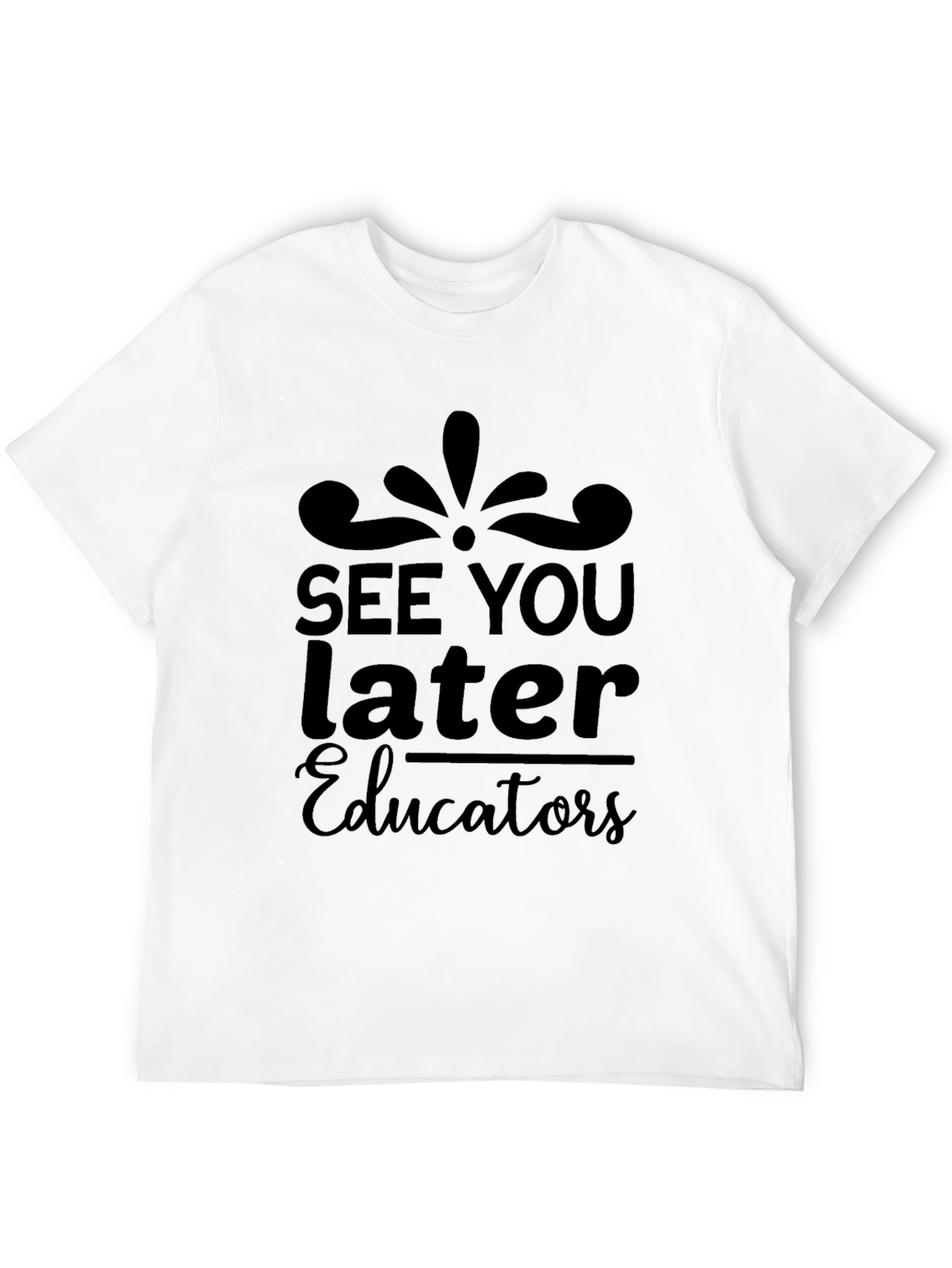 See You Later Educators Black T-Shirt