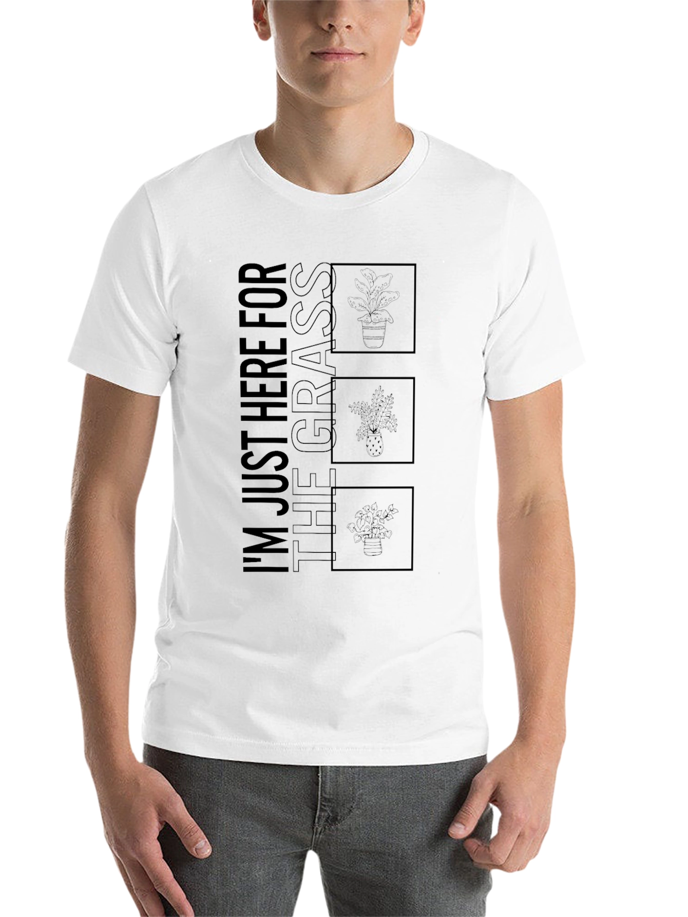 Im Just Here for the Grass T-Shirt