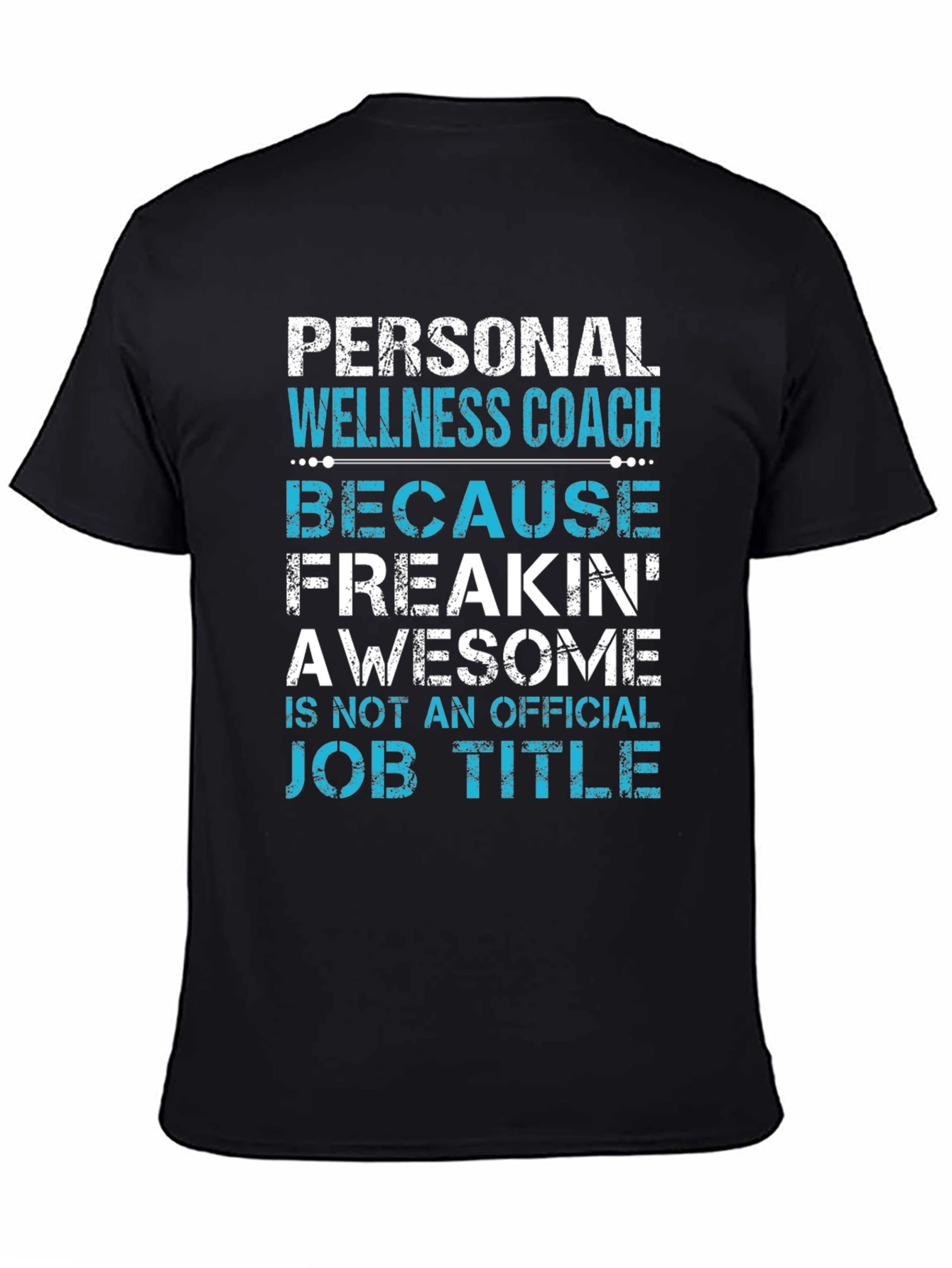 Personal Wellness Coach T-Shirt - Freakin Awesome Job Title