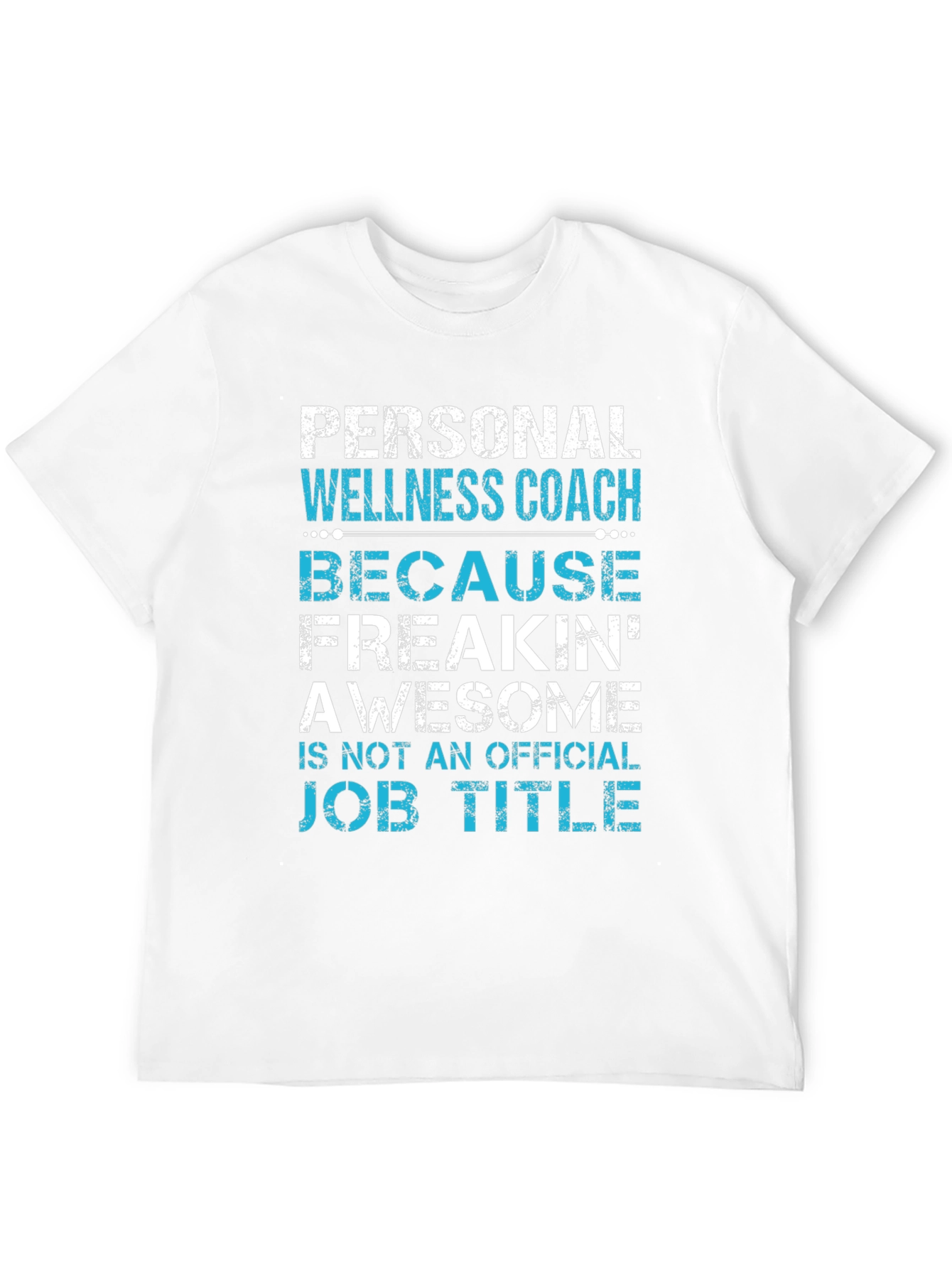 Personal Wellness Coach T-Shirt - Freakin Awesome Job Title