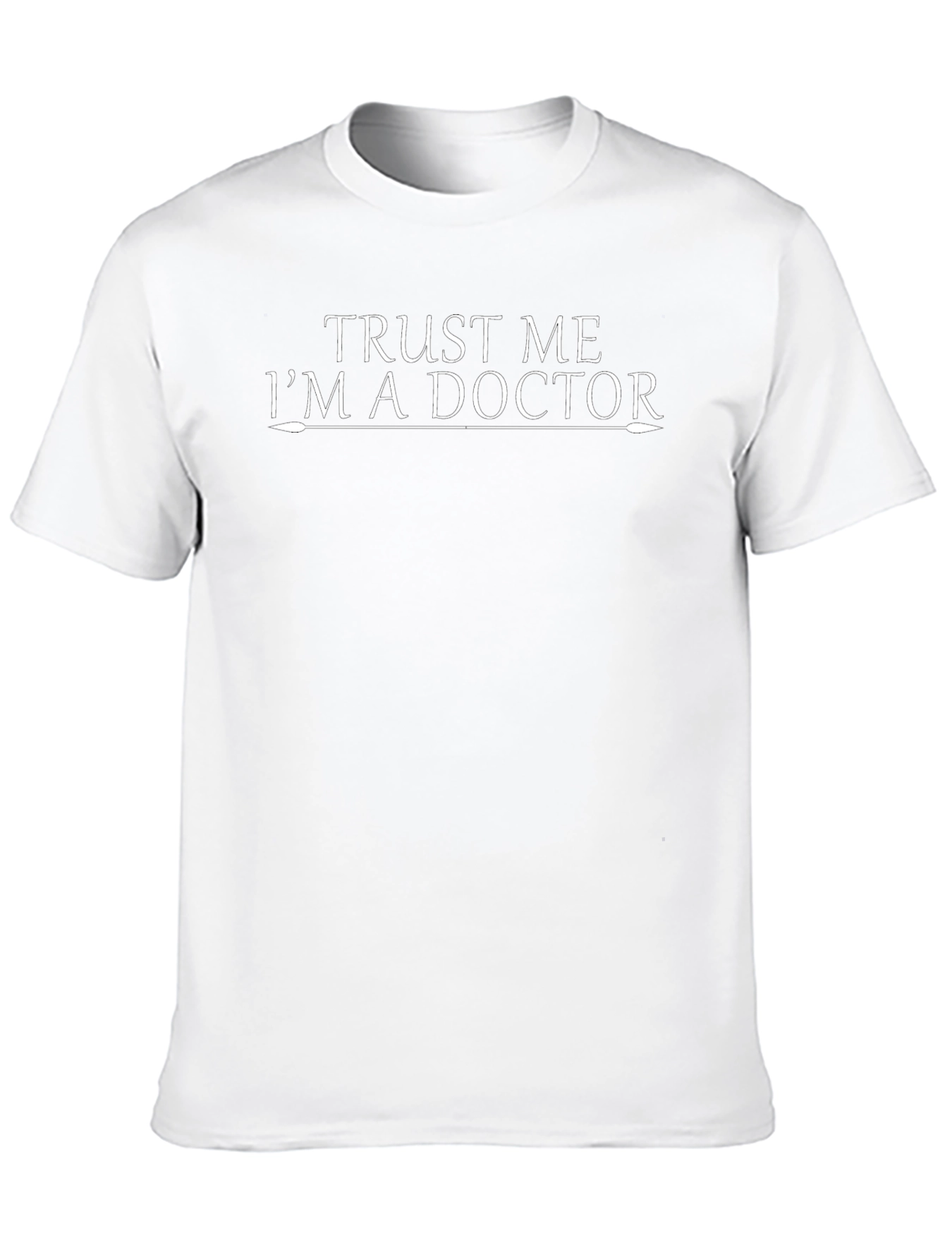 Trust Me Im a Doctor Graphic Tee
