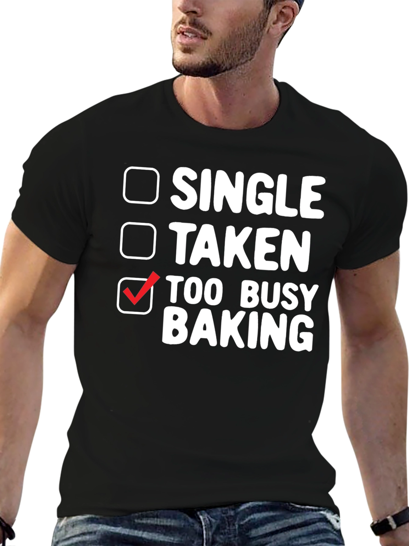 Too Busy Baking T-Shirt: Single Taken Baker