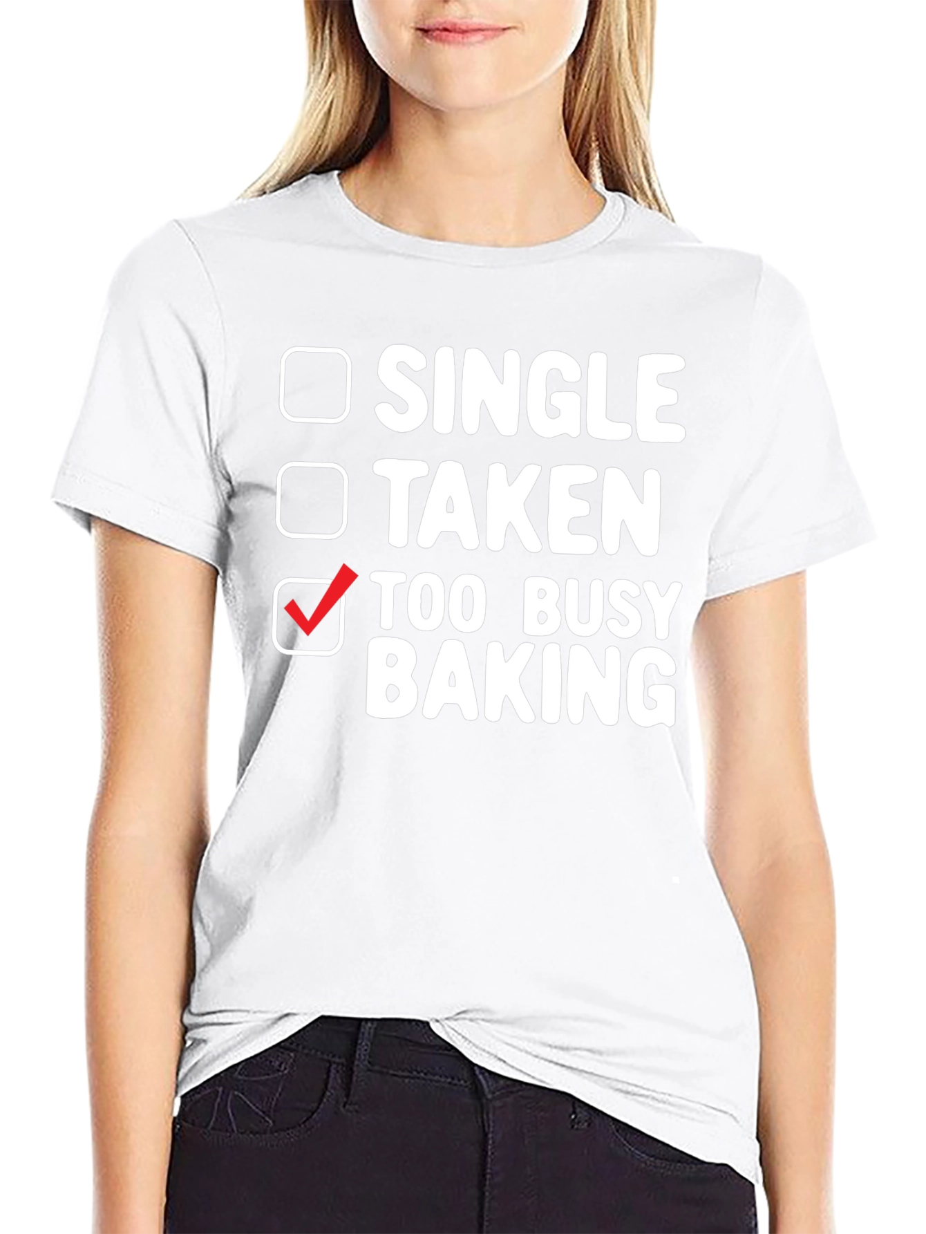 Too Busy Baking T-Shirt: Single Taken Baker