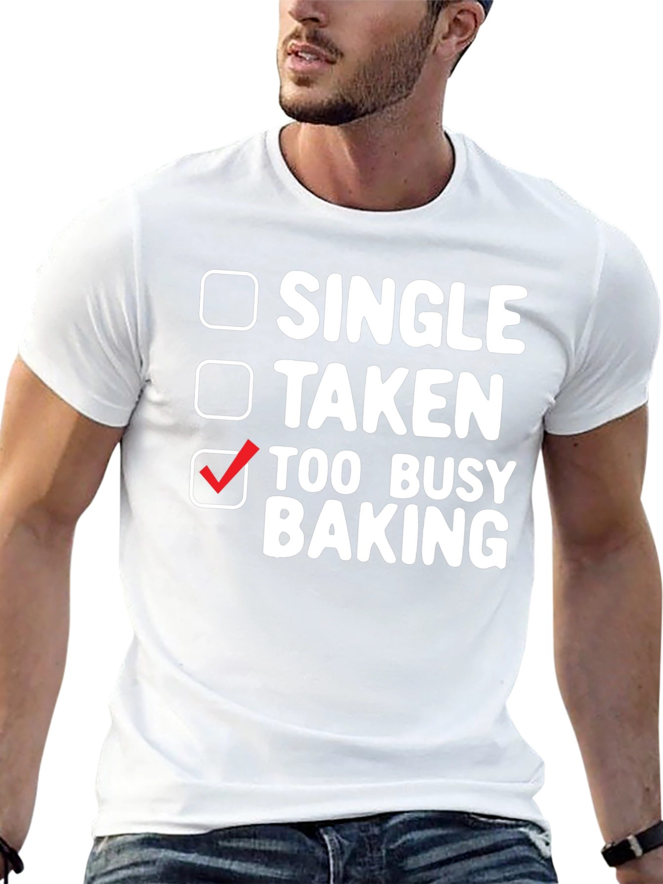 Too Busy Baking T-Shirt: Single Taken Baker