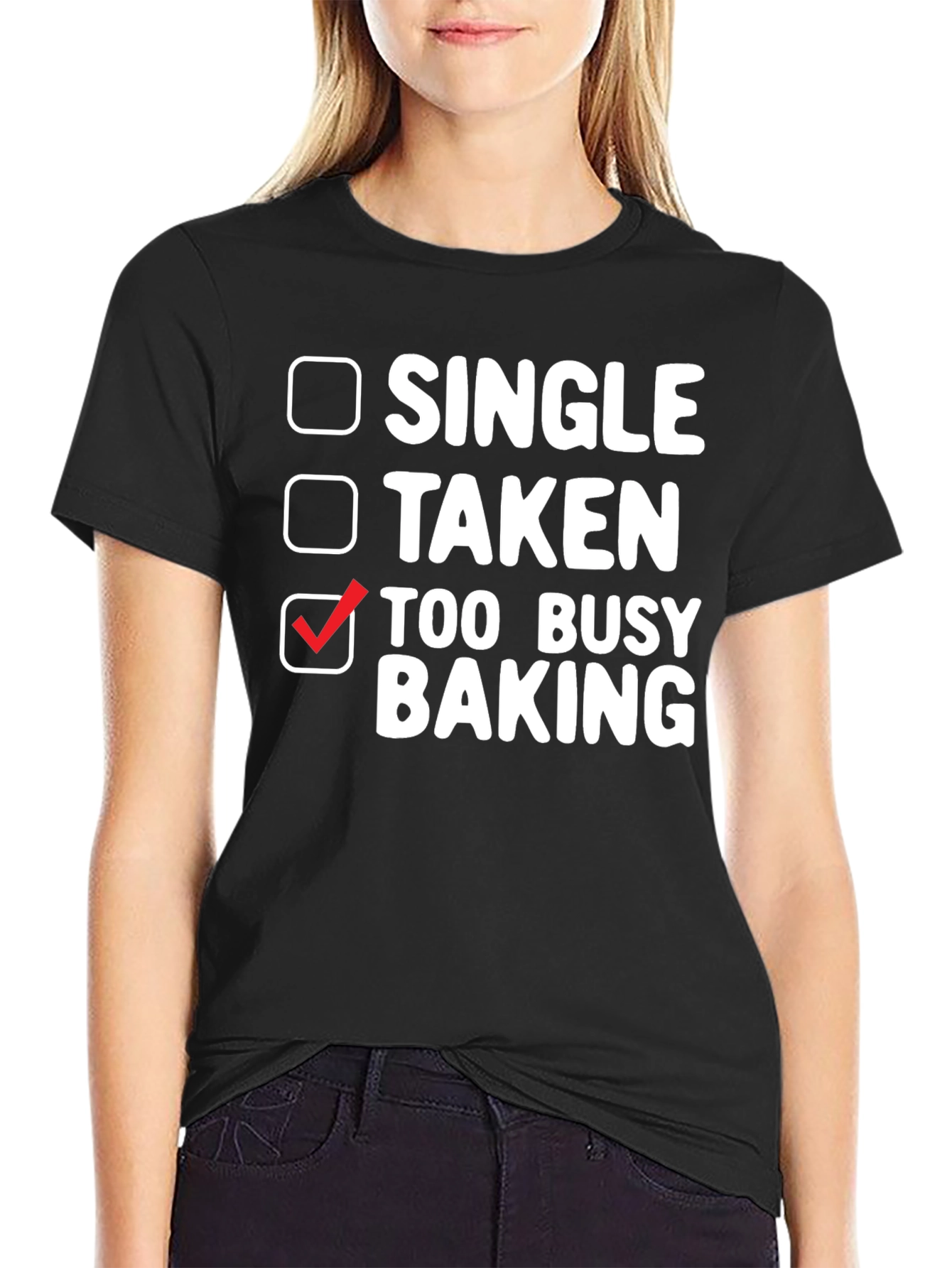 Too Busy Baking T-Shirt: Single Taken Baker