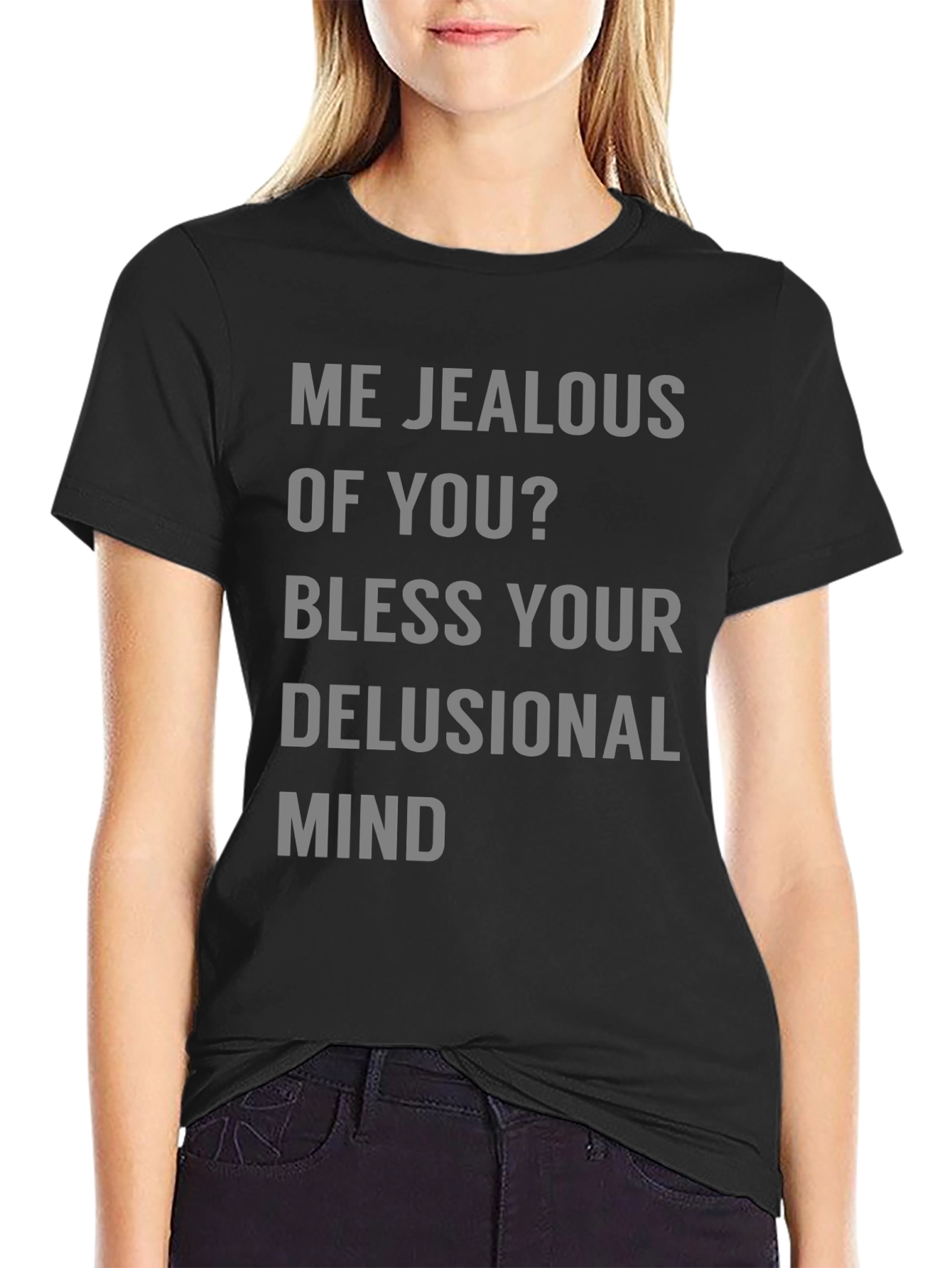 Jealous Of You? Graphic Tee Shirt