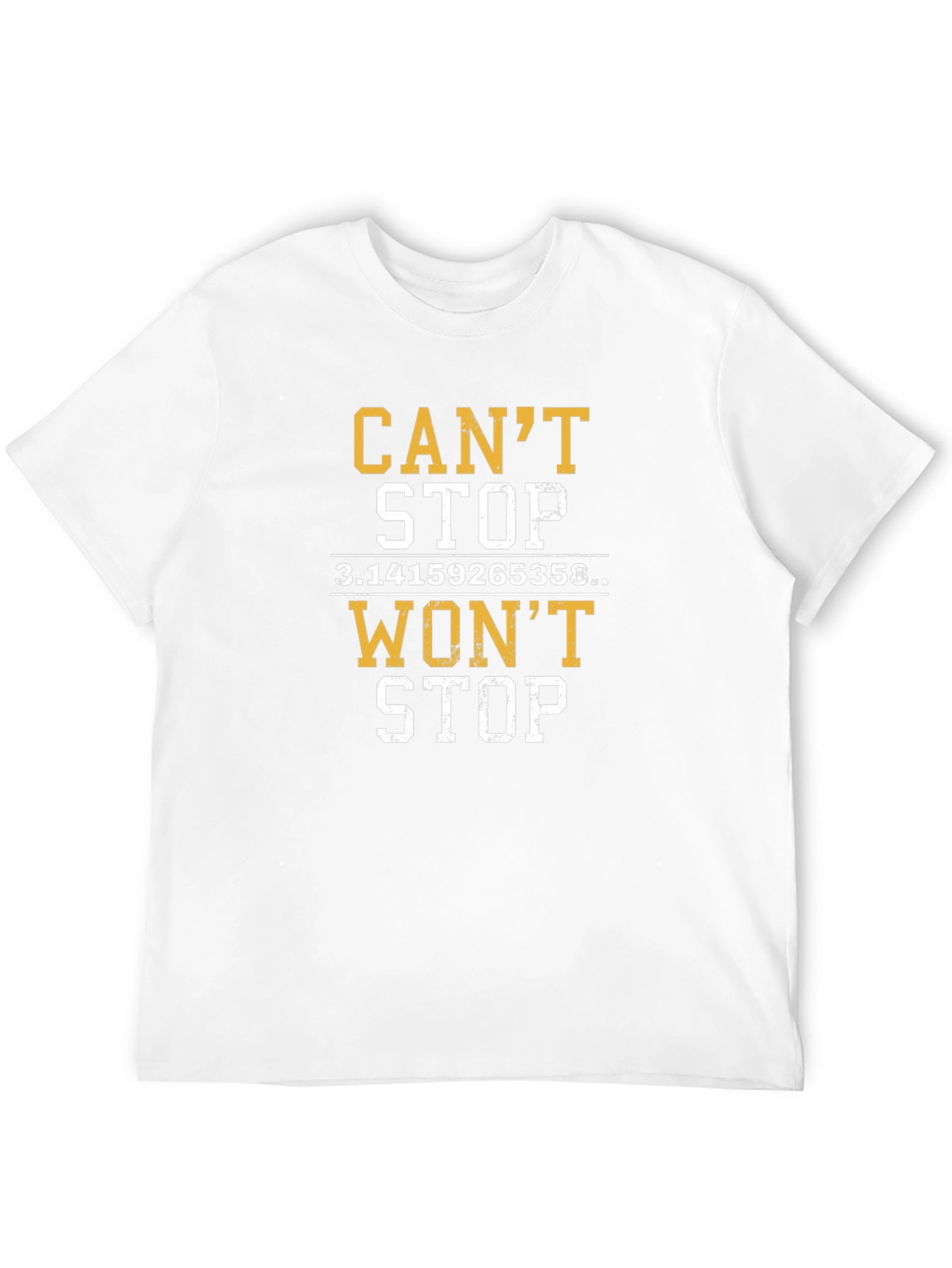 Cant Stop Wont Stop Pi T-Shirt