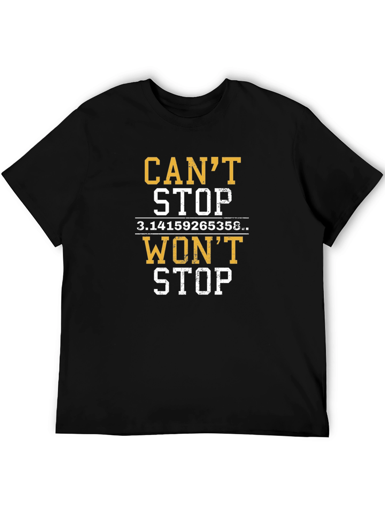 Cant Stop Wont Stop Pi T-Shirt