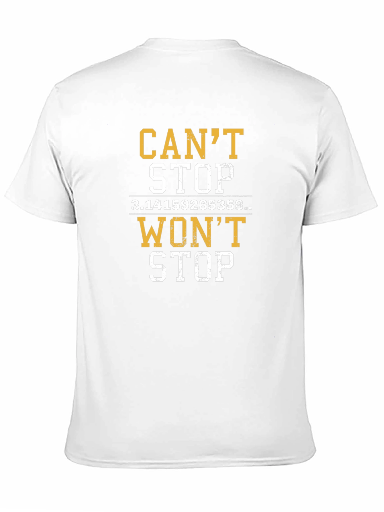 Cant Stop Wont Stop Pi T-Shirt