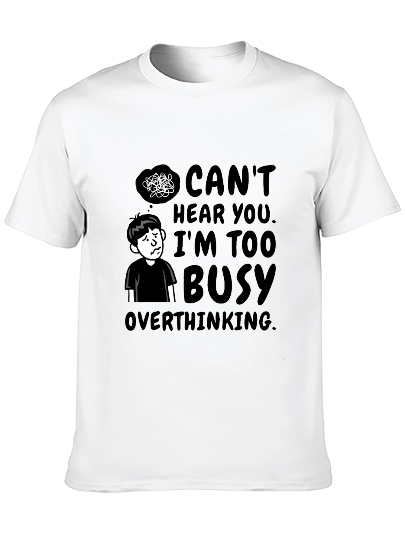 Cant Hear You Overthinking T-Shirt