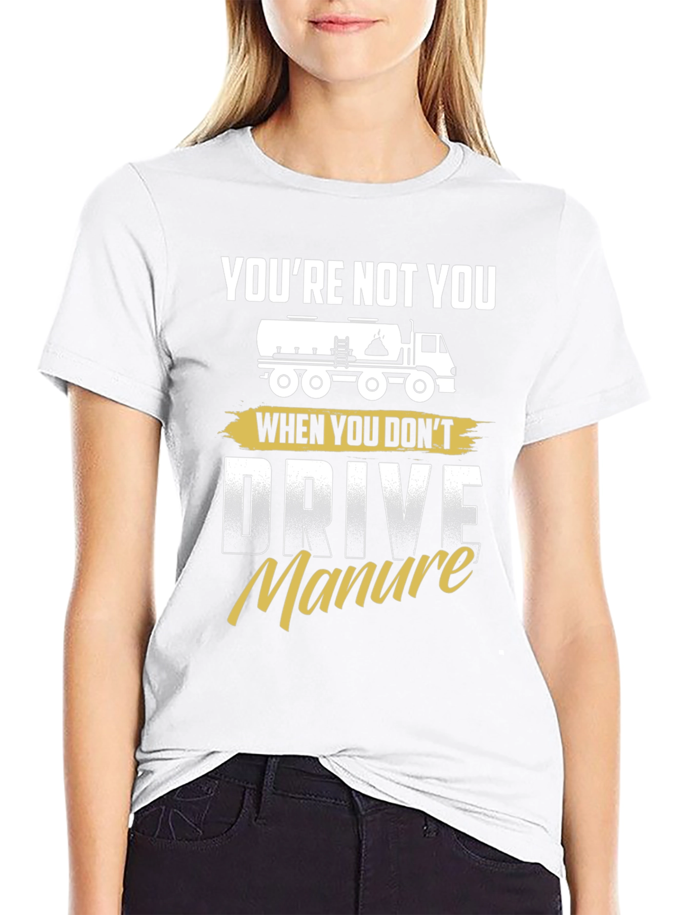 Youre Not You Manure Driver Black Graphic Tee