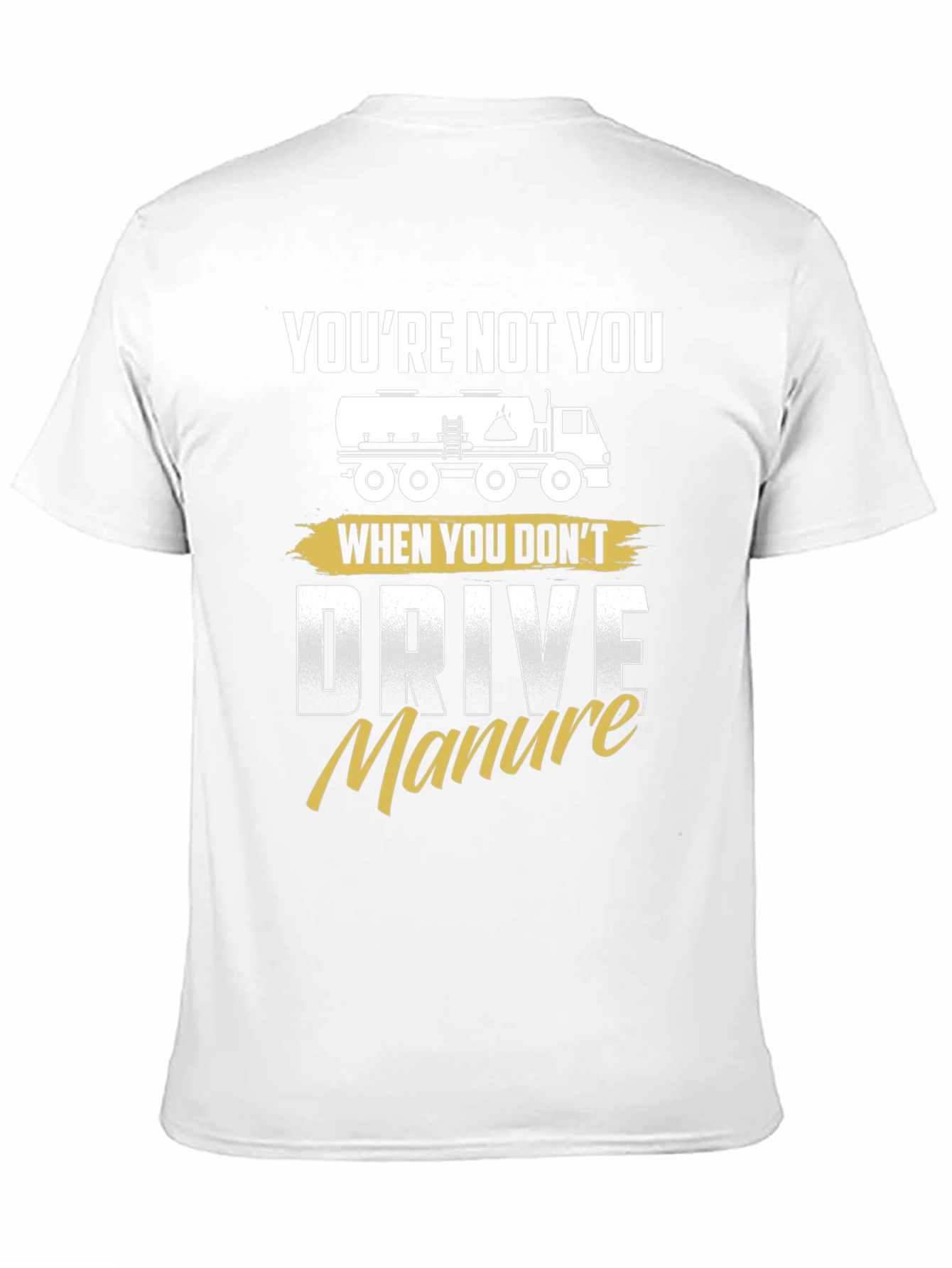 Youre Not You Manure Driver Black Graphic Tee