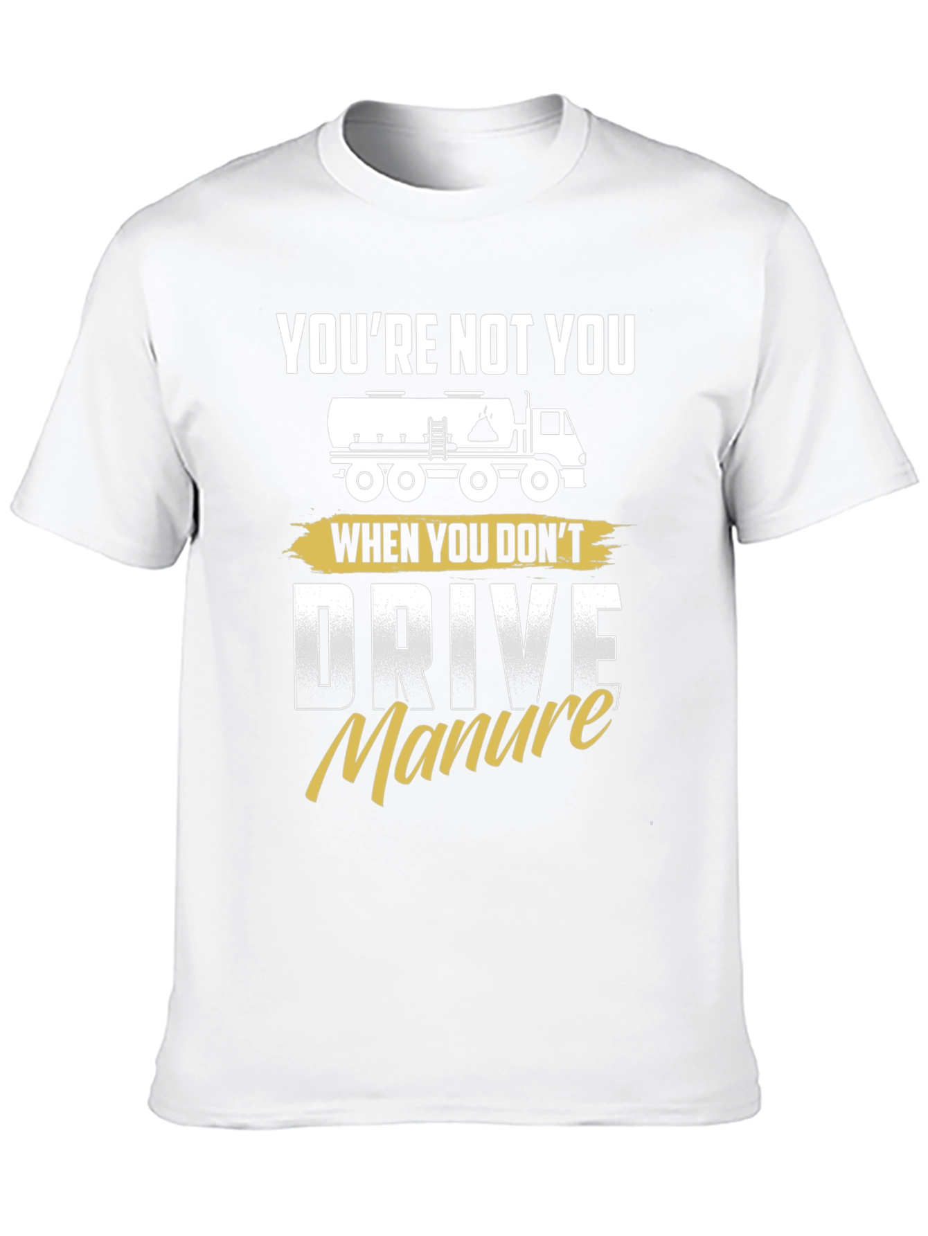 Youre Not You Manure Driver Black Graphic Tee