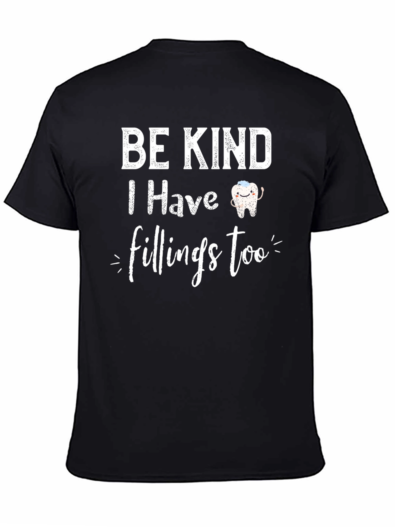 Be Kind I Have Fillings Too Black T-Shirt