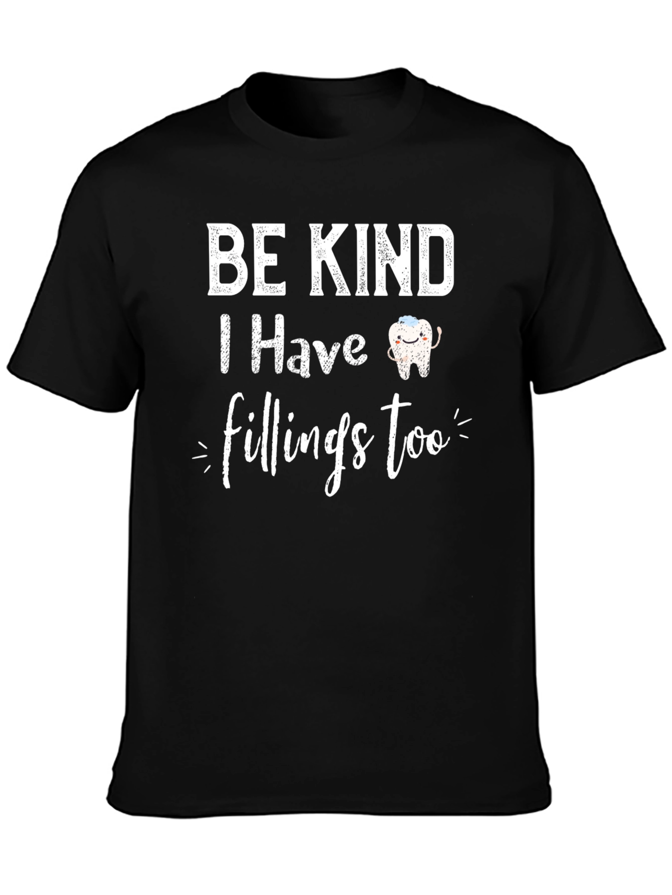 Be Kind I Have Fillings Too Black T-Shirt