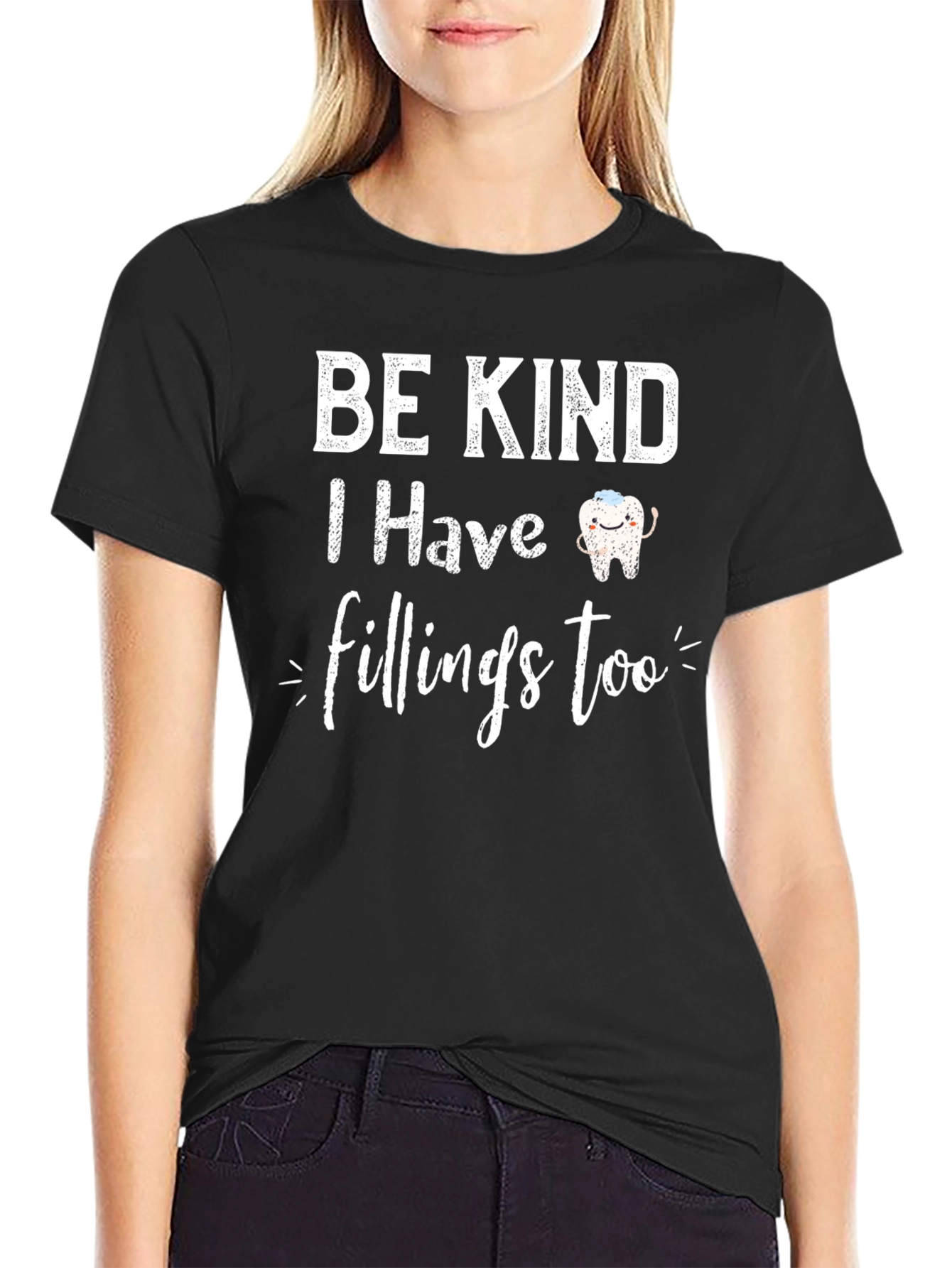 Be Kind I Have Fillings Too Black T-Shirt