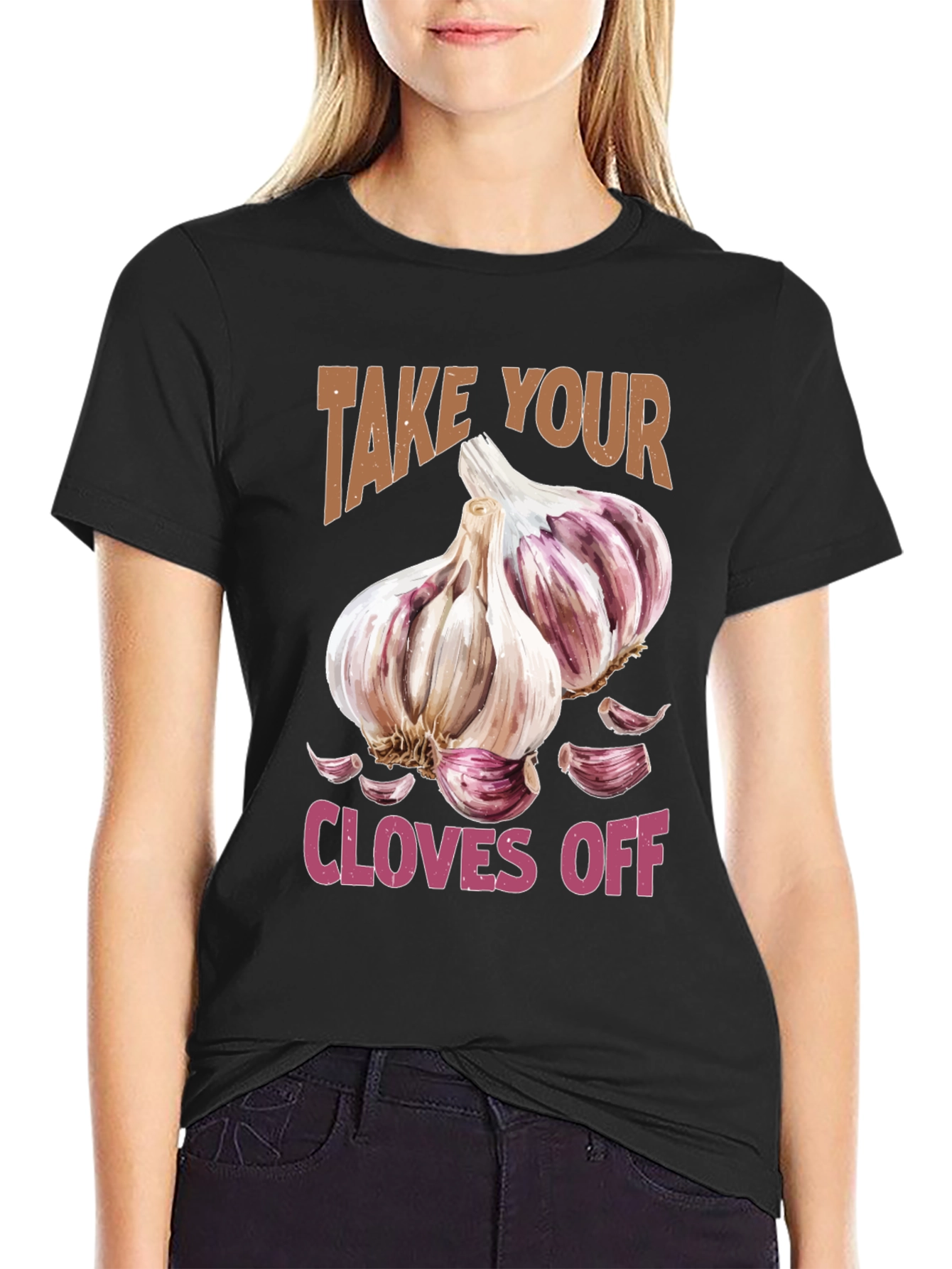 Take Your Cloves Off Garlic T-Shirt