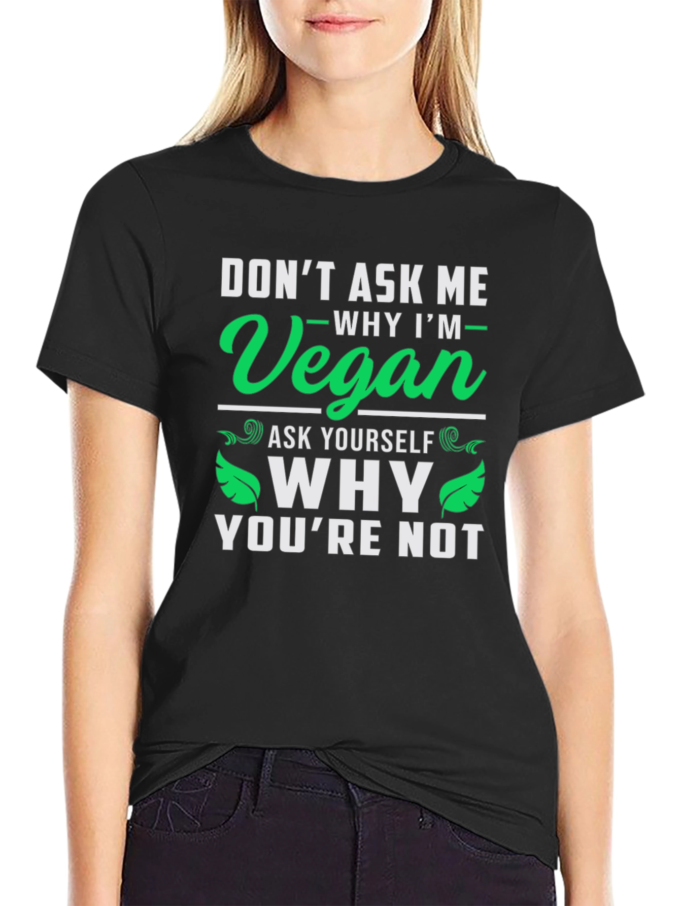 Vegan Statement T-Shirt - Ask Yourself Why Not?