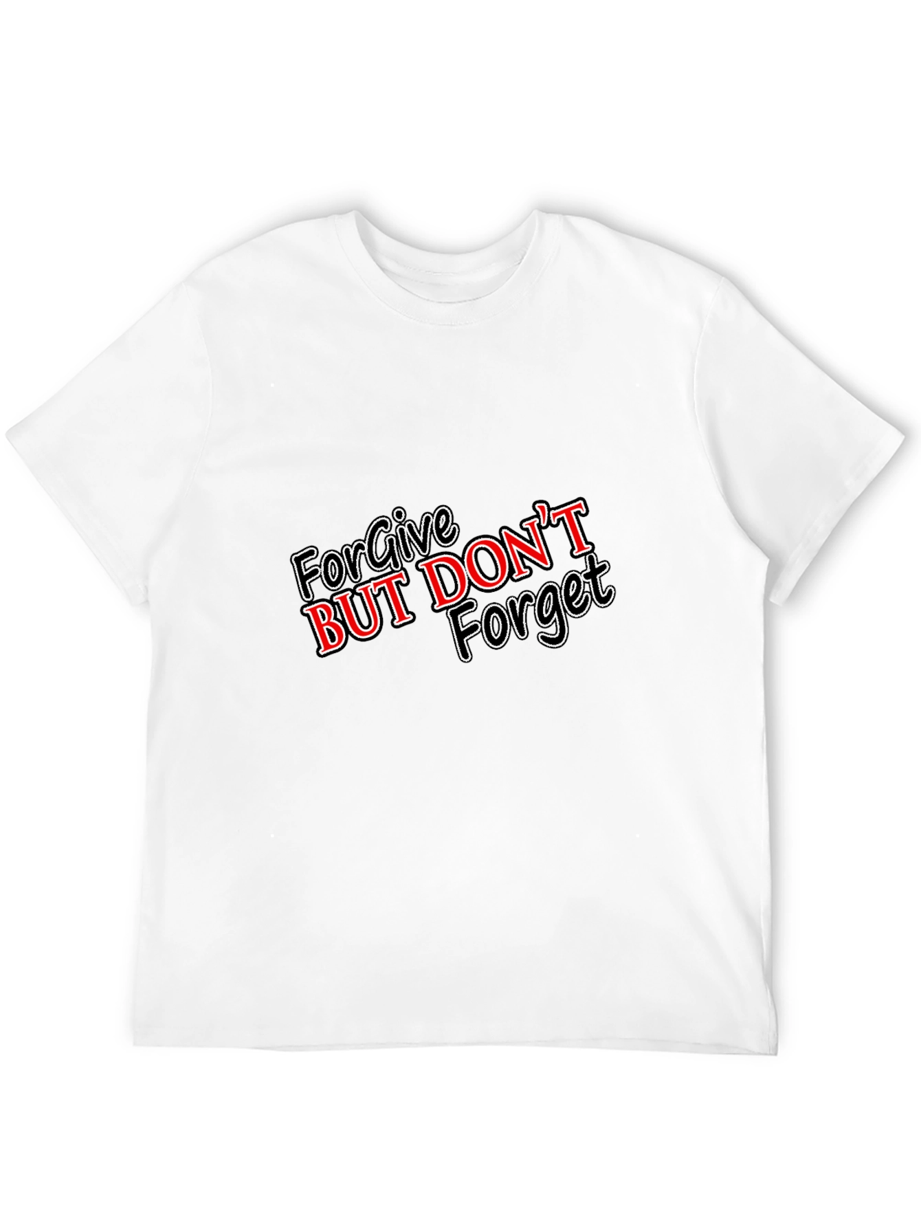 Forgive But Dont Forget Graphic T-Shirt