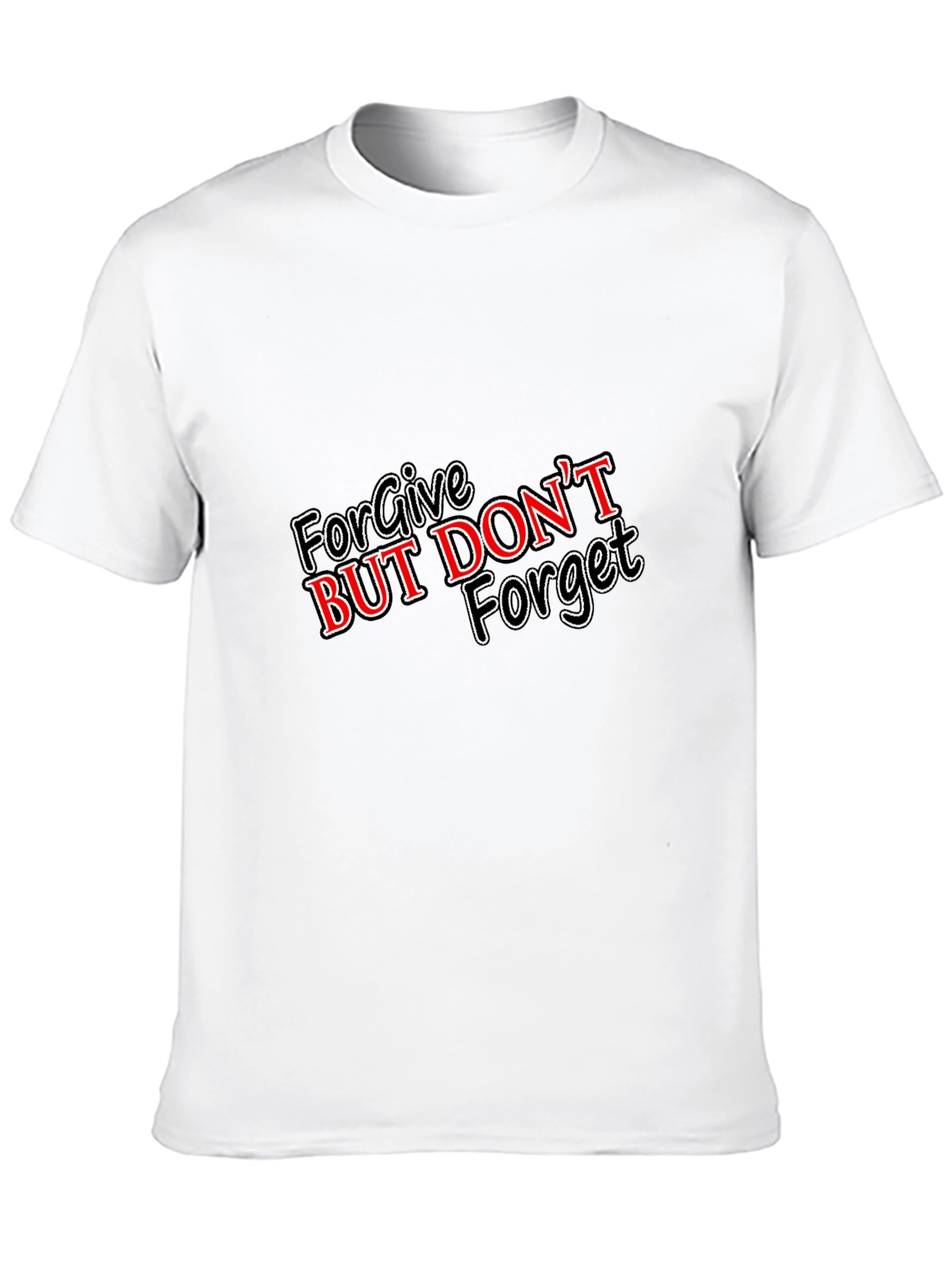 Forgive But Dont Forget Graphic T-Shirt