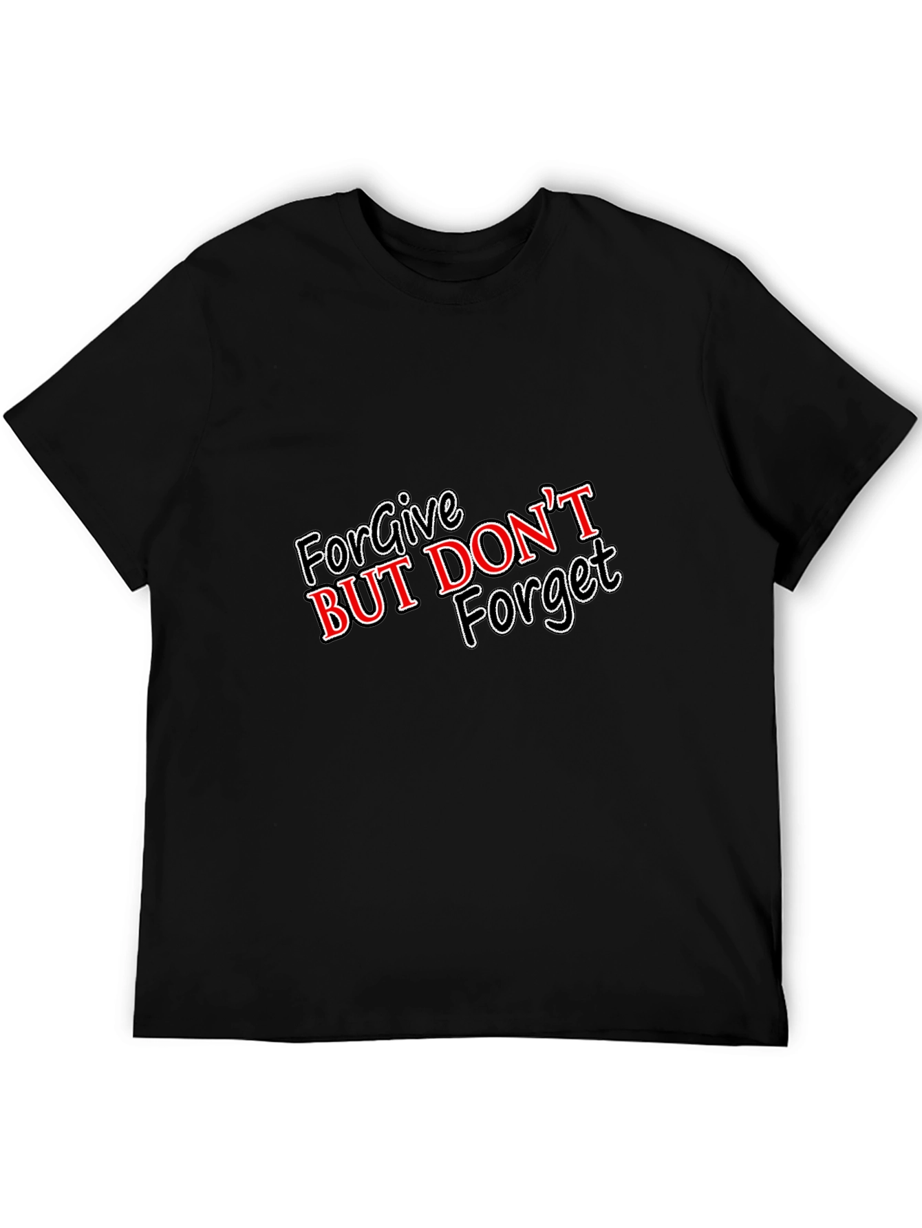 Forgive But Dont Forget Graphic T-Shirt