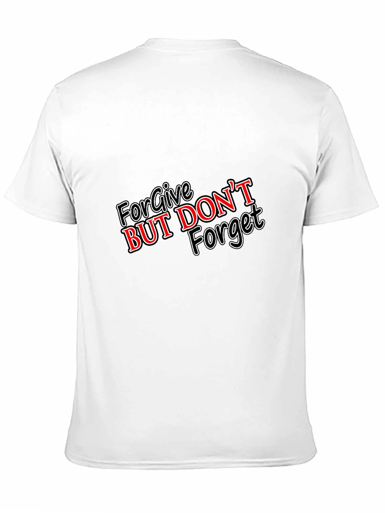 Forgive But Dont Forget Graphic T-Shirt