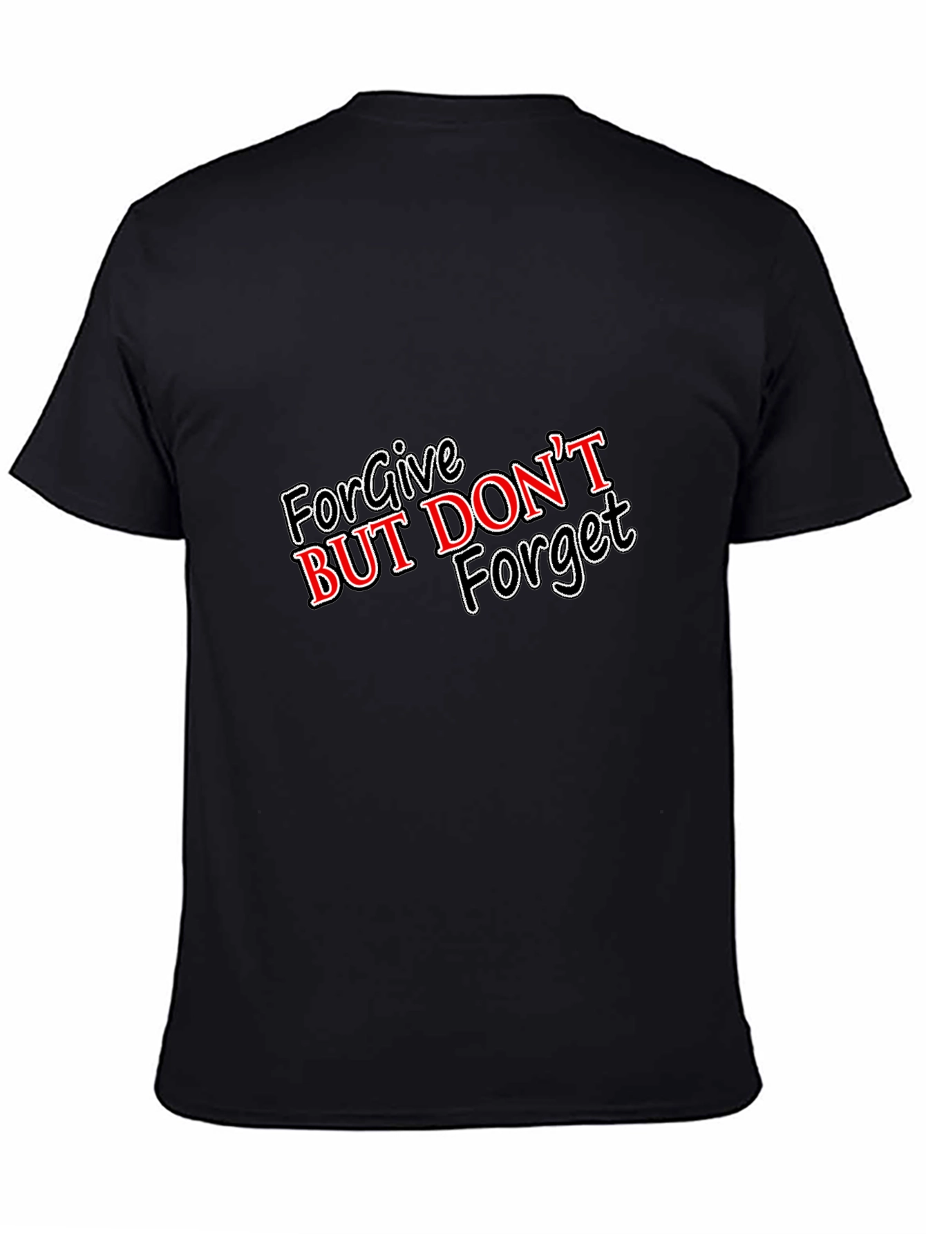 Forgive But Dont Forget Graphic T-Shirt
