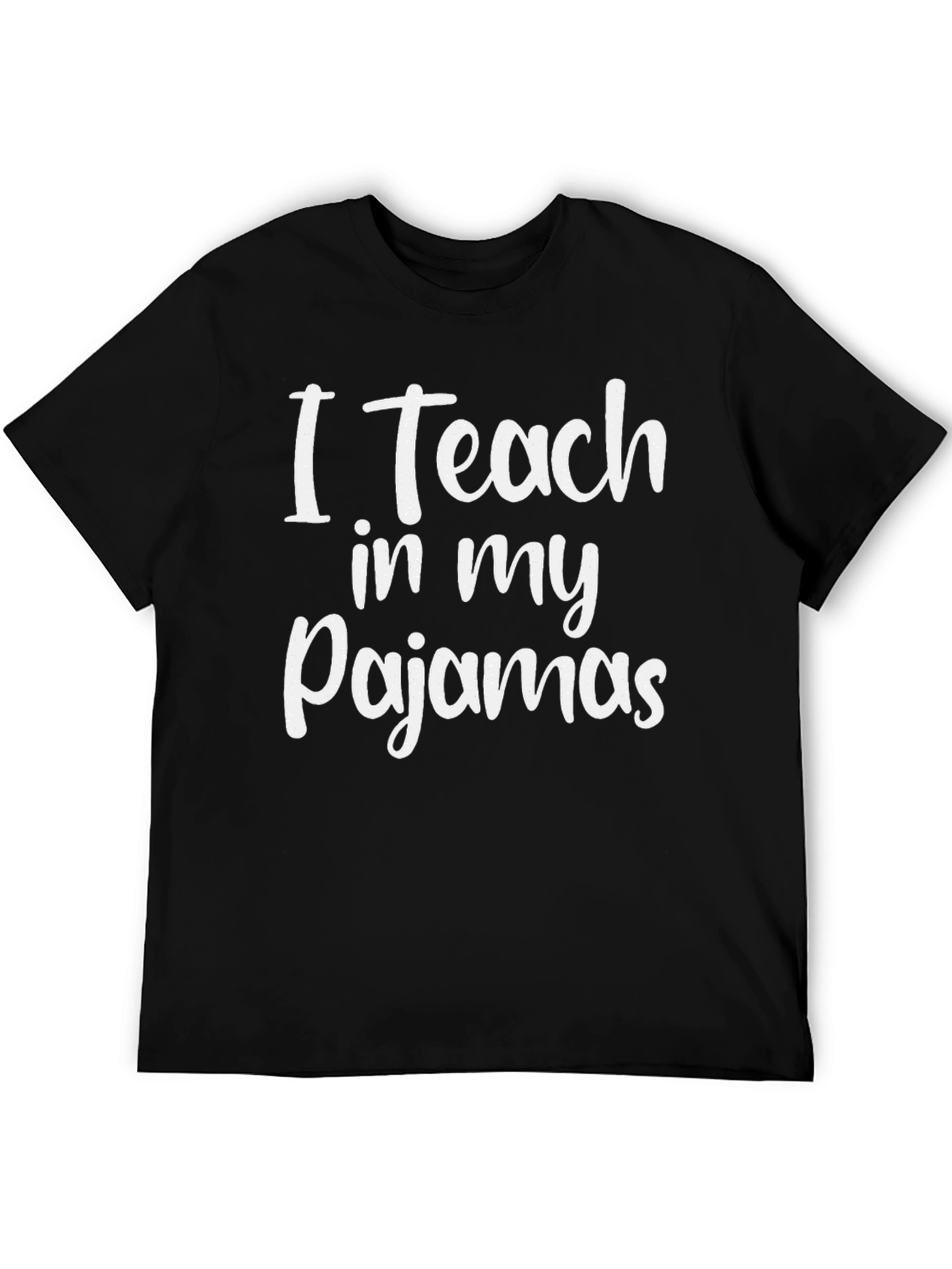 I Teach in My Pajamas T-Shirt Funny Teacher Tee