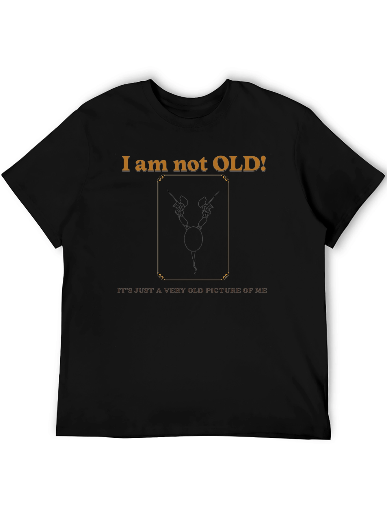 I Am Not Old Funny Graphic T-Shirt