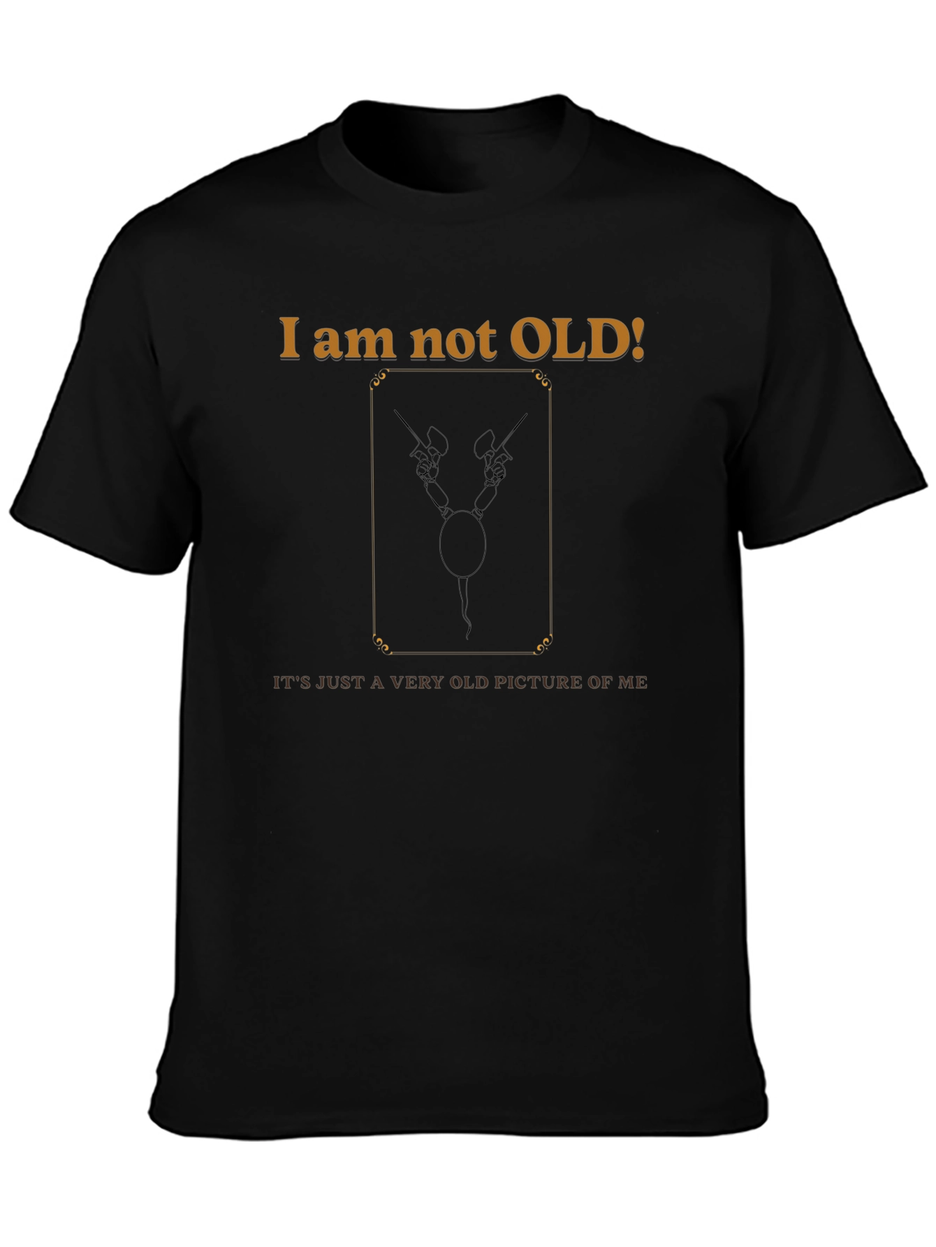 I Am Not Old Funny Graphic T-Shirt