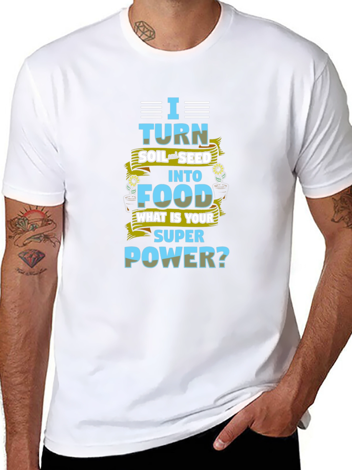I Turn Soil Into Food Superpower T-Shirt