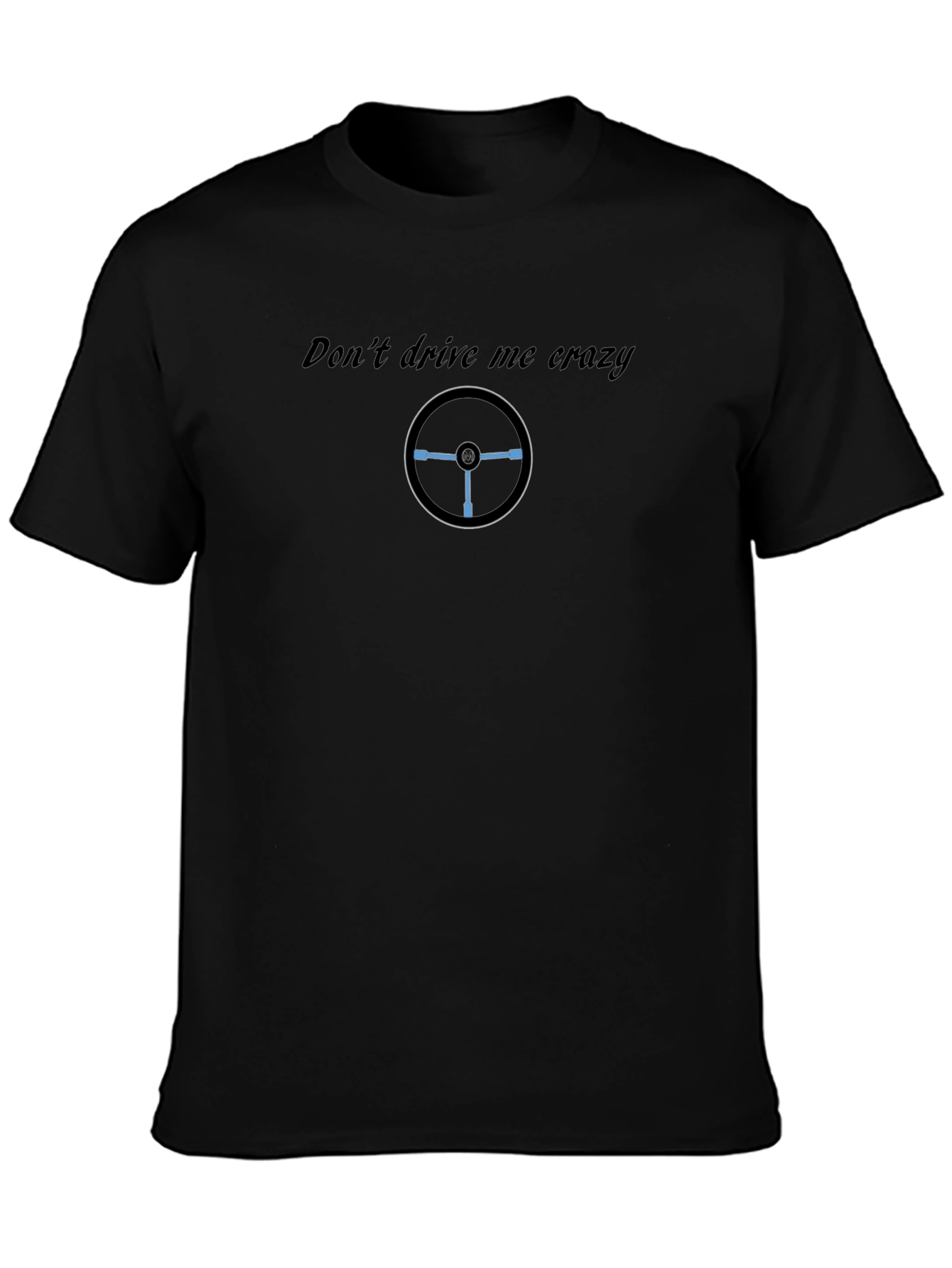 Dont Drive Me Crazy Graphic T-Shirt - Black