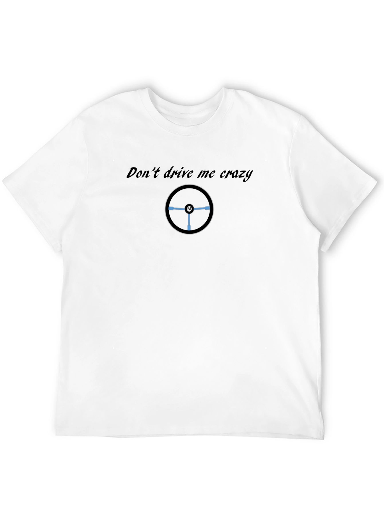 Dont Drive Me Crazy Graphic T-Shirt - Black