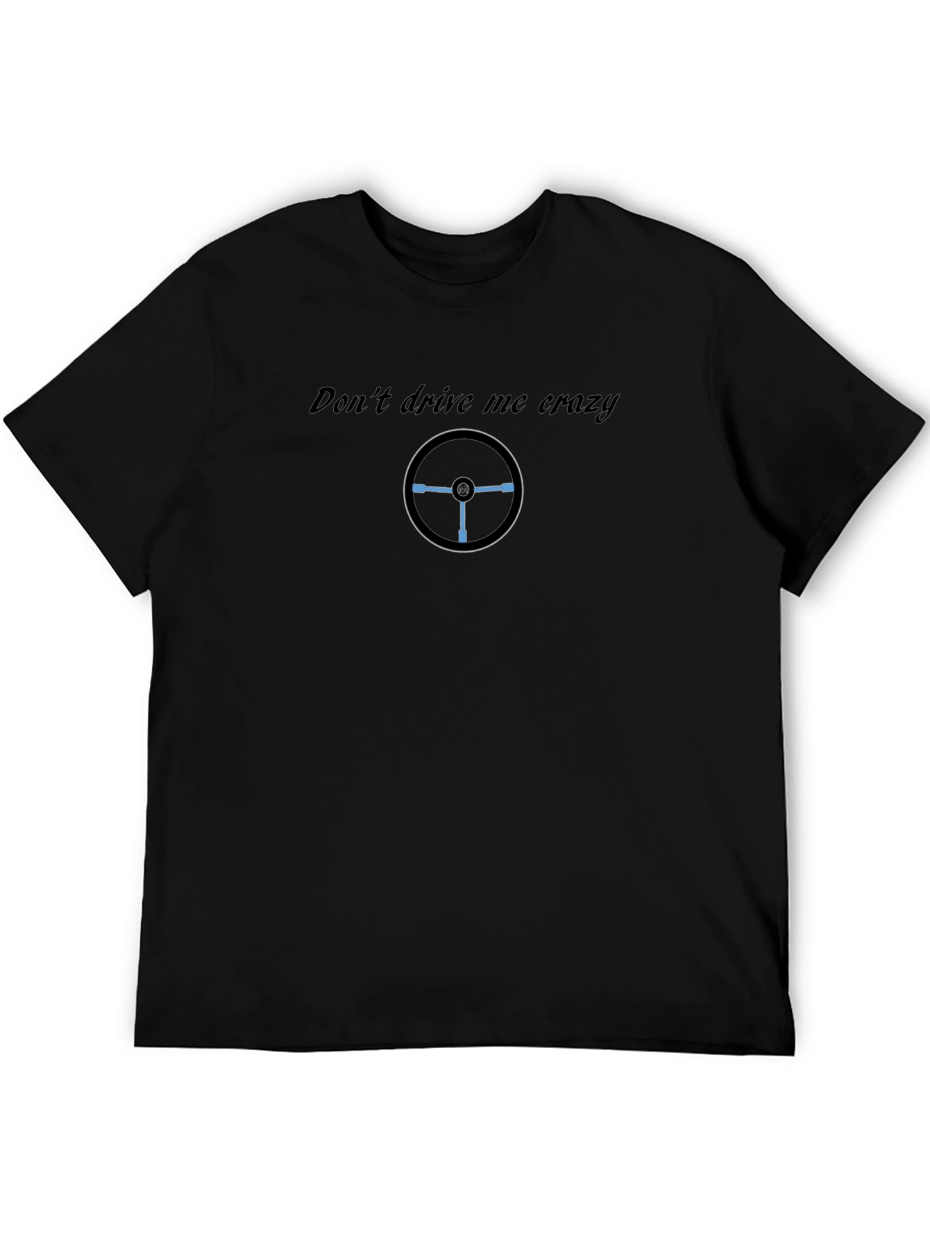 Dont Drive Me Crazy Graphic T-Shirt - Black