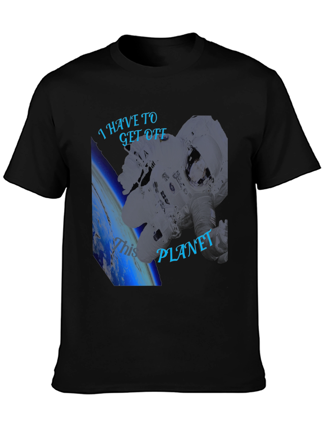 I Have To Get Off This Planet Black T-Shirt