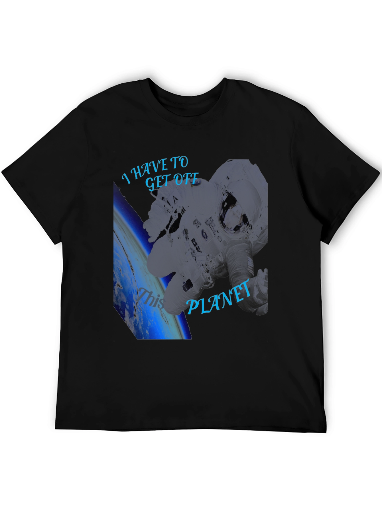 I Have To Get Off This Planet Black T-Shirt