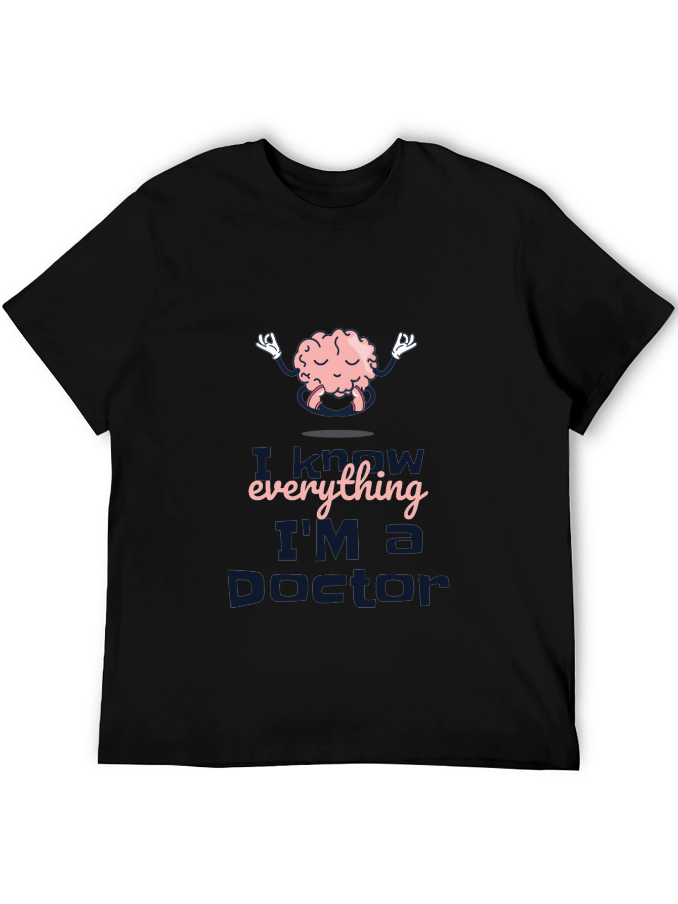 I Know Everything Im a Doctor T-Shirt