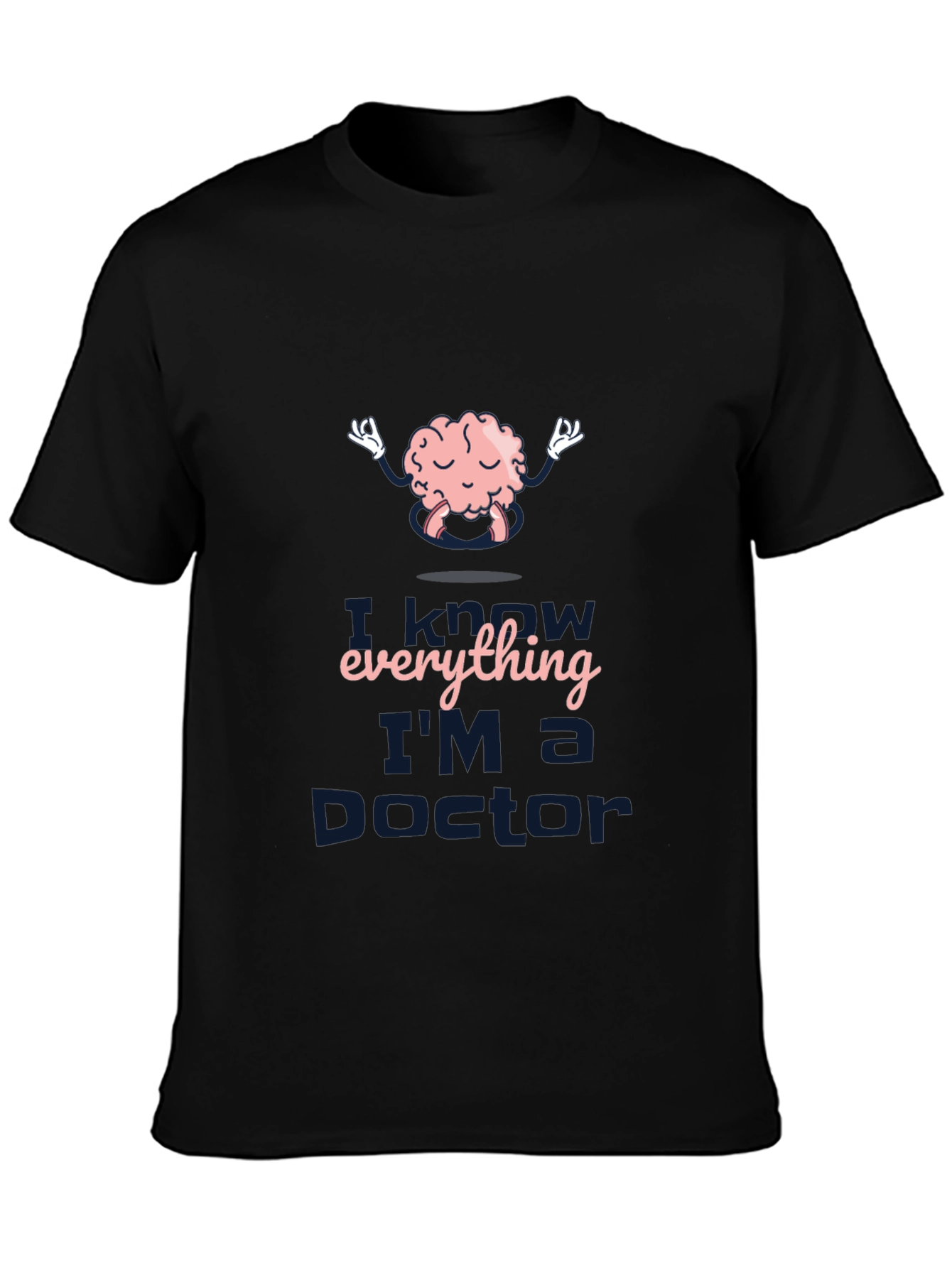 I Know Everything Im a Doctor T-Shirt