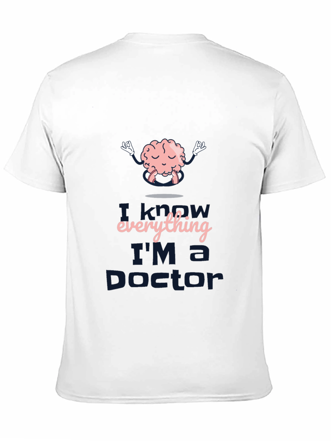 I Know Everything Im a Doctor T-Shirt