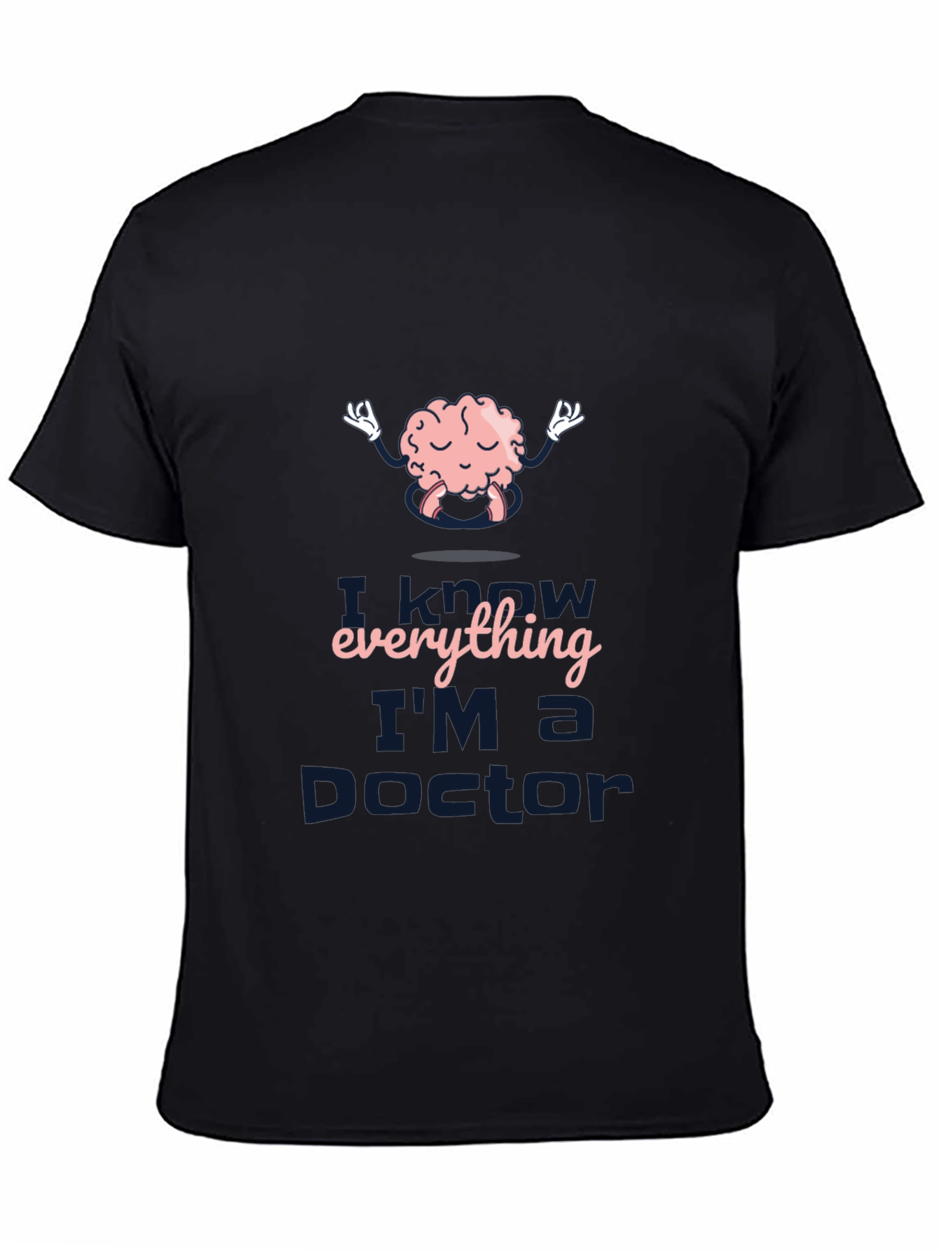 I Know Everything Im a Doctor T-Shirt