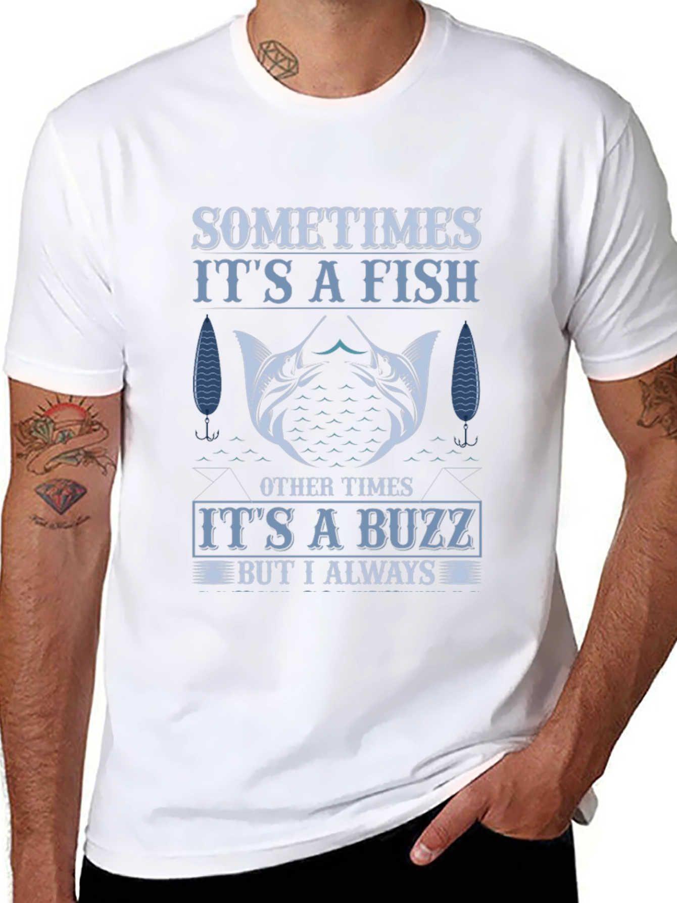 Fishing T-Shirt: Sometimes Fish Always Buzz